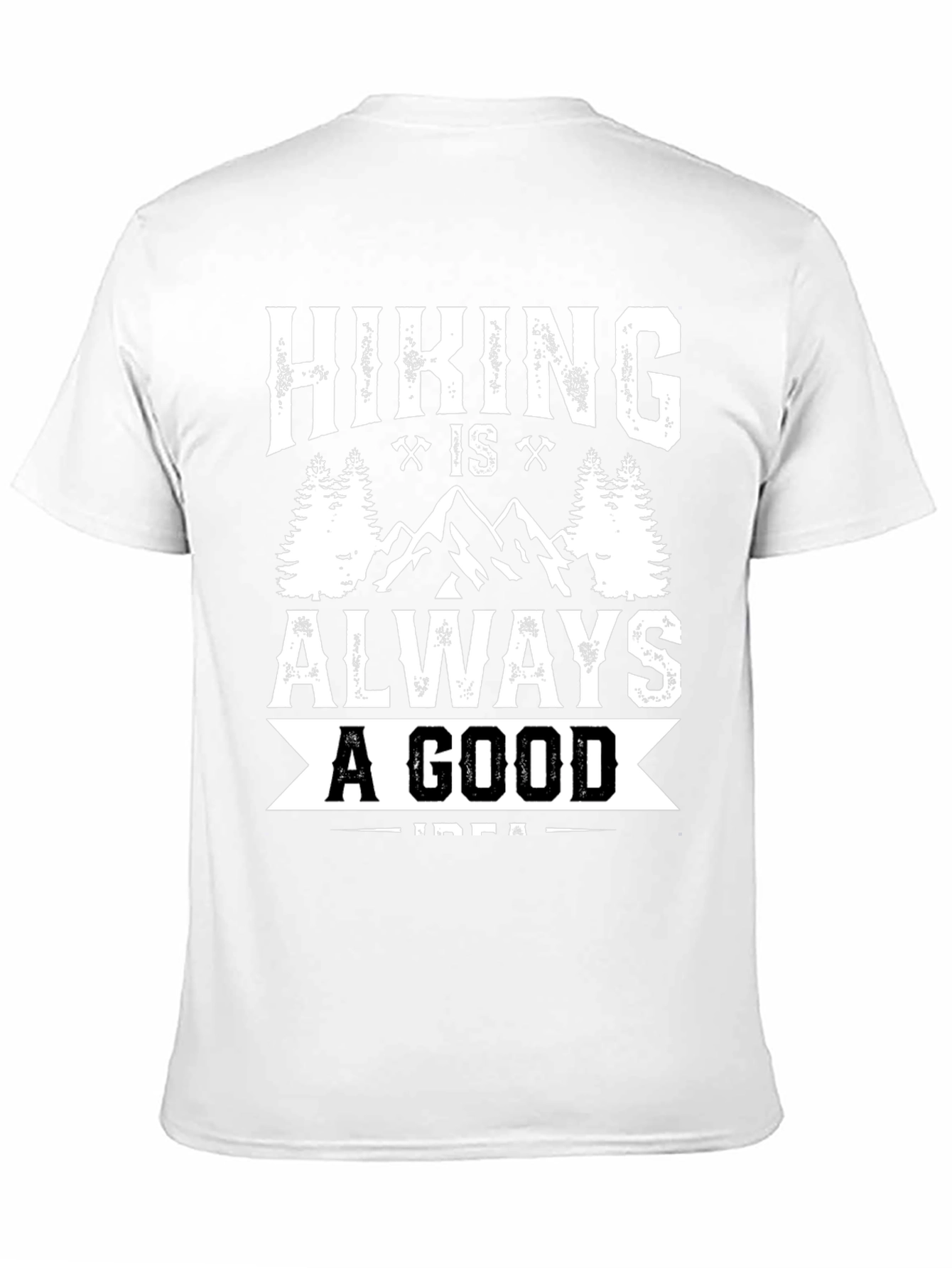 Hiking Is Always A Good Idea T-Shirt