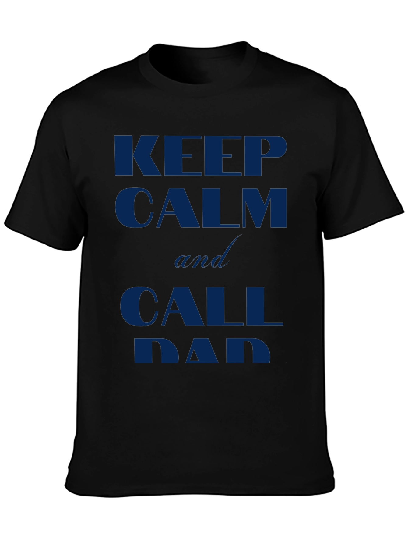 Keep Calm and Call Dad Black T-Shirt