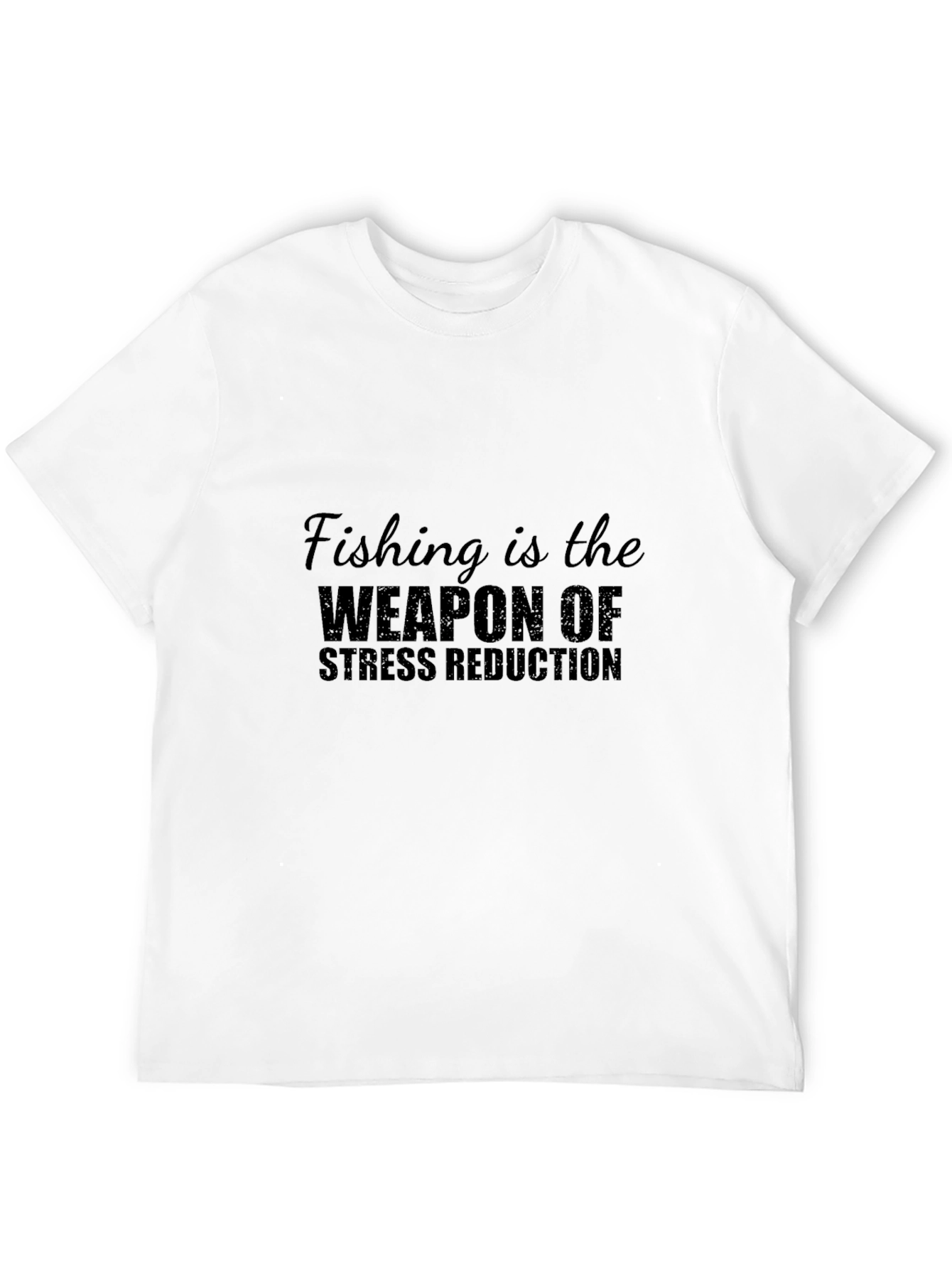 Fishing Is The Weapon Of Stress Reduction T-Shirt