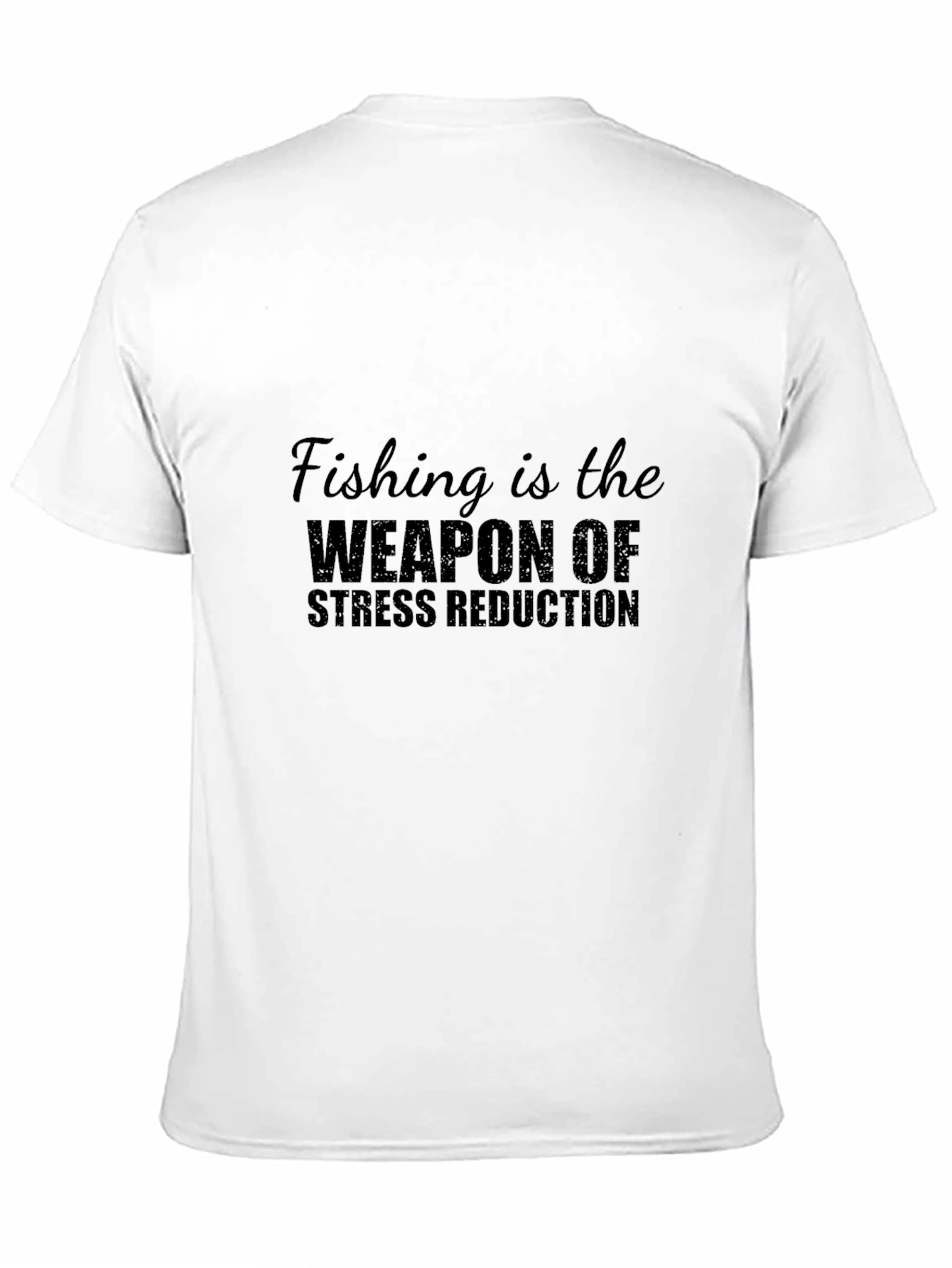 Fishing Is The Weapon Of Stress Reduction T-Shirt