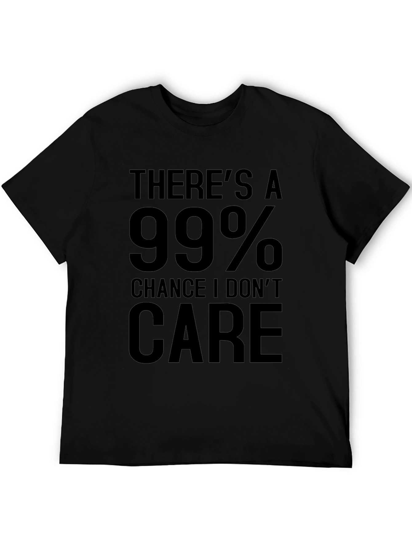 Funny 99% Chance I Dont Care Graphic Tee