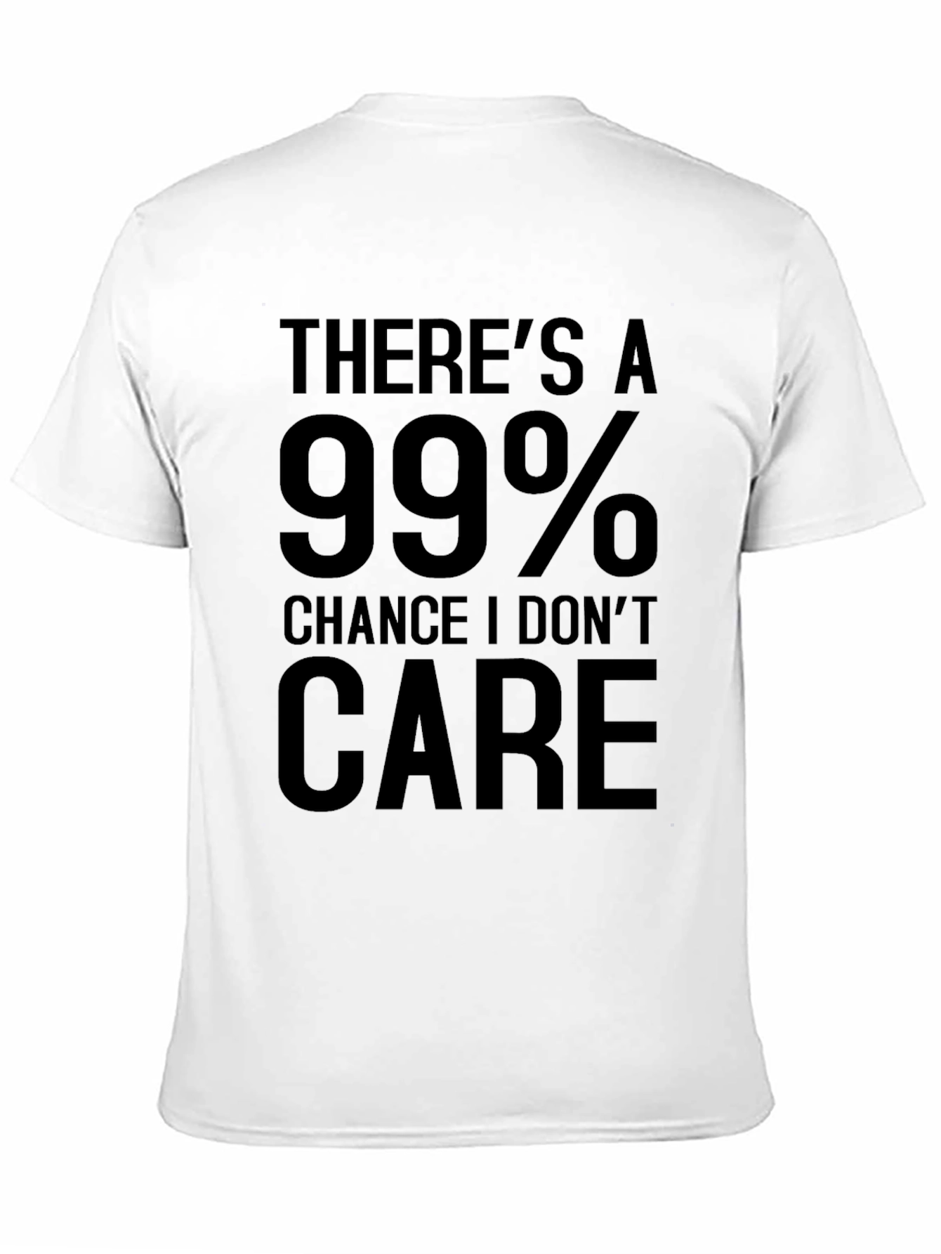 Funny 99% Chance I Dont Care Graphic Tee
