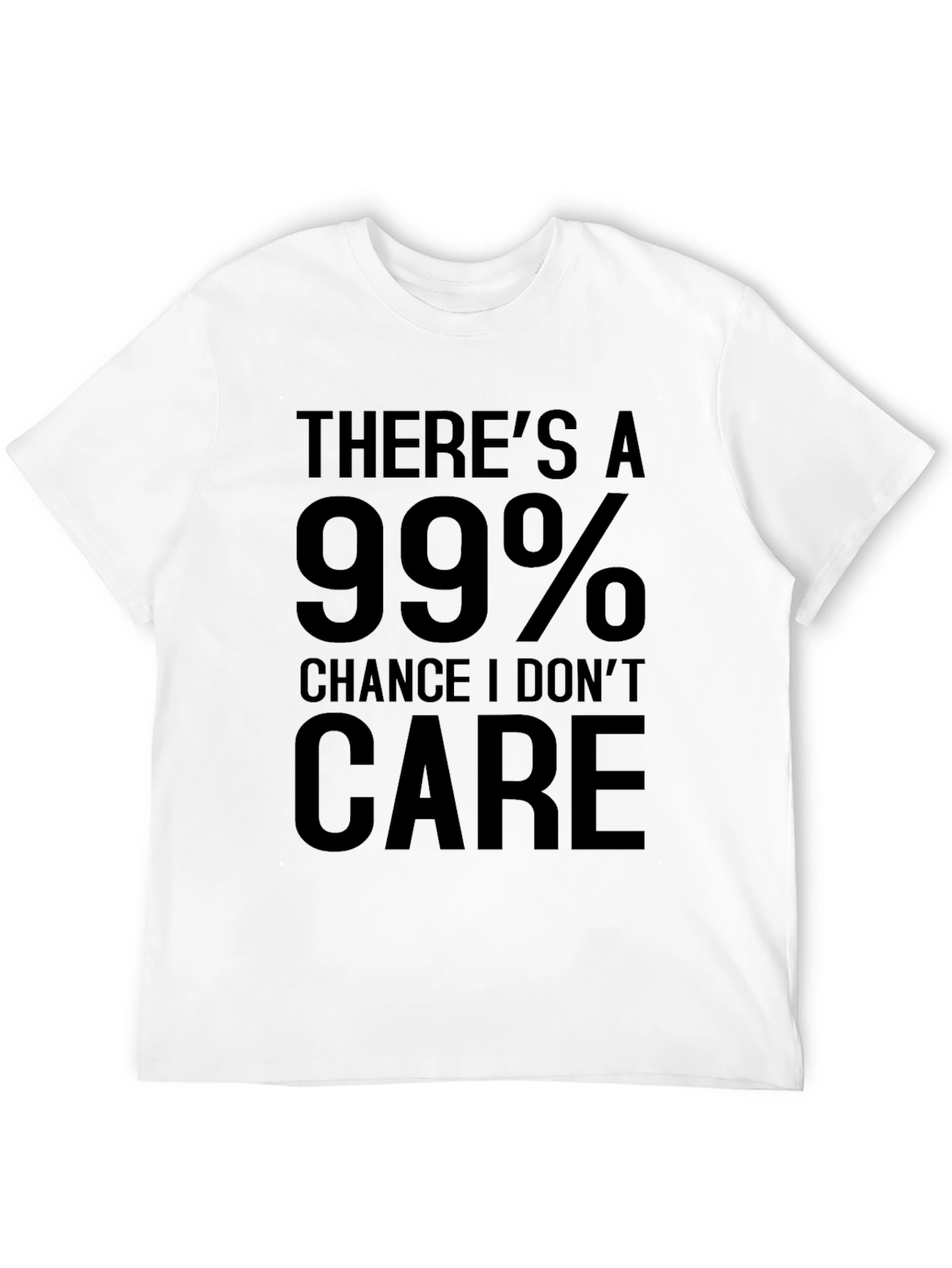 Funny 99% Chance I Dont Care Graphic Tee