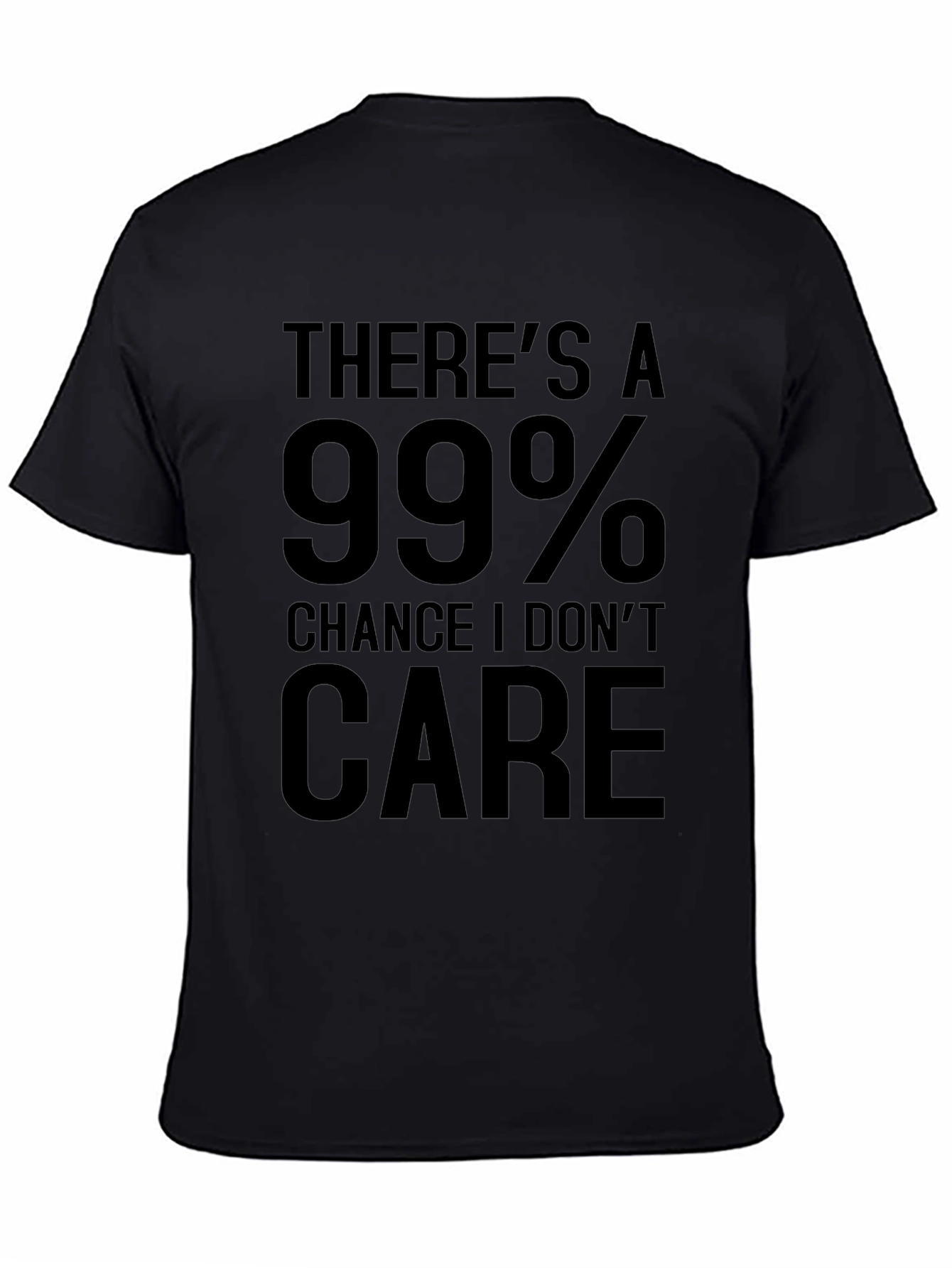 Funny 99% Chance I Dont Care Graphic Tee