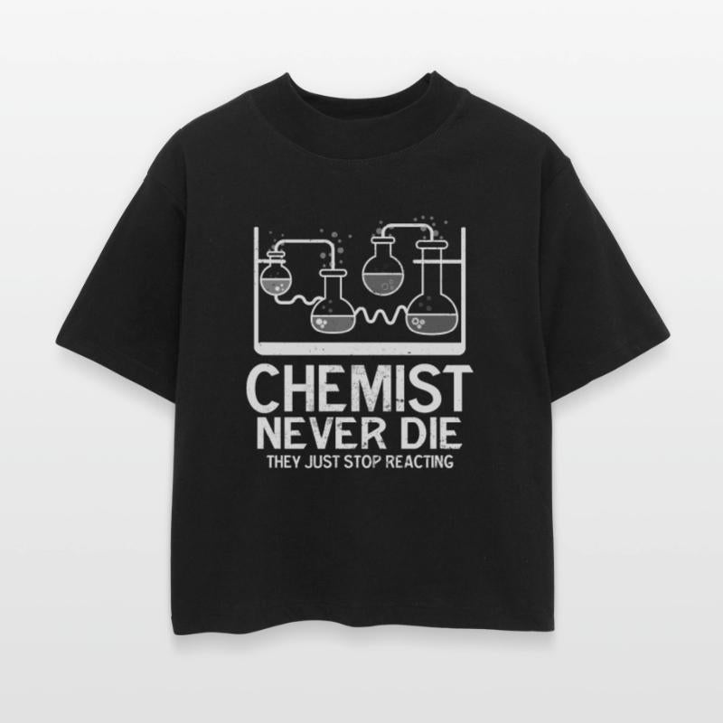 Chemist never die Funny Chemistry Lover