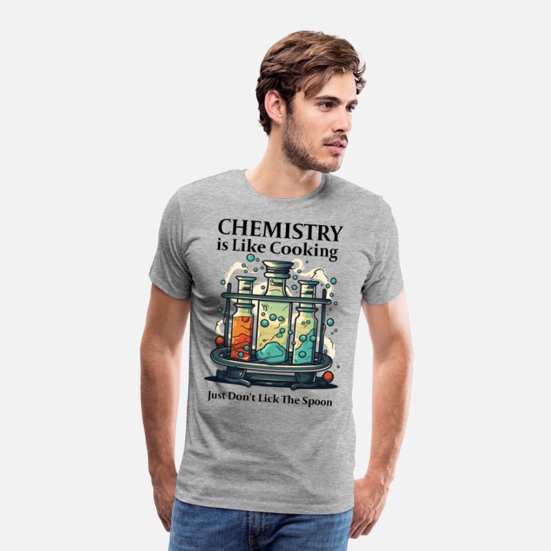 Chemistry Is Like Cooking Just Don't Lick Spoon