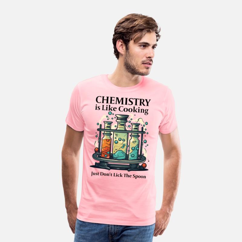 Chemistry Is Like Cooking Just Don't Lick Spoon