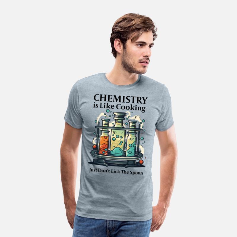 Chemistry Is Like Cooking Just Don't Lick Spoon