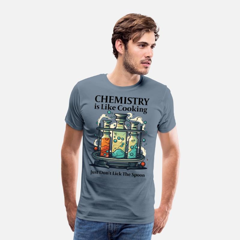 Chemistry Is Like Cooking Just Don't Lick Spoon