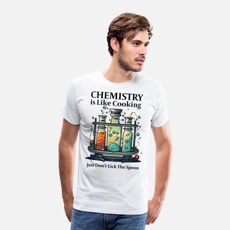 Chemistry Is Like Cooking Just Don't Lick Spoon