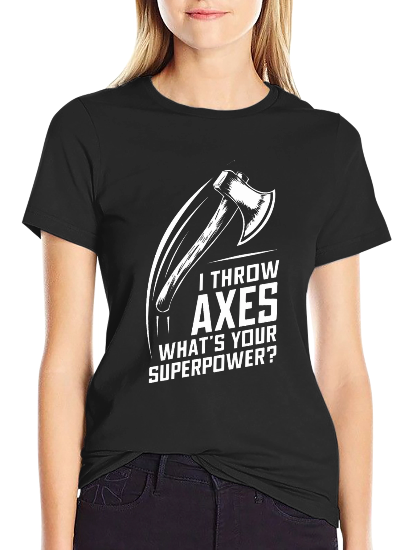 I Throw Axes Whats Your Superpower Graphic T-Shirt