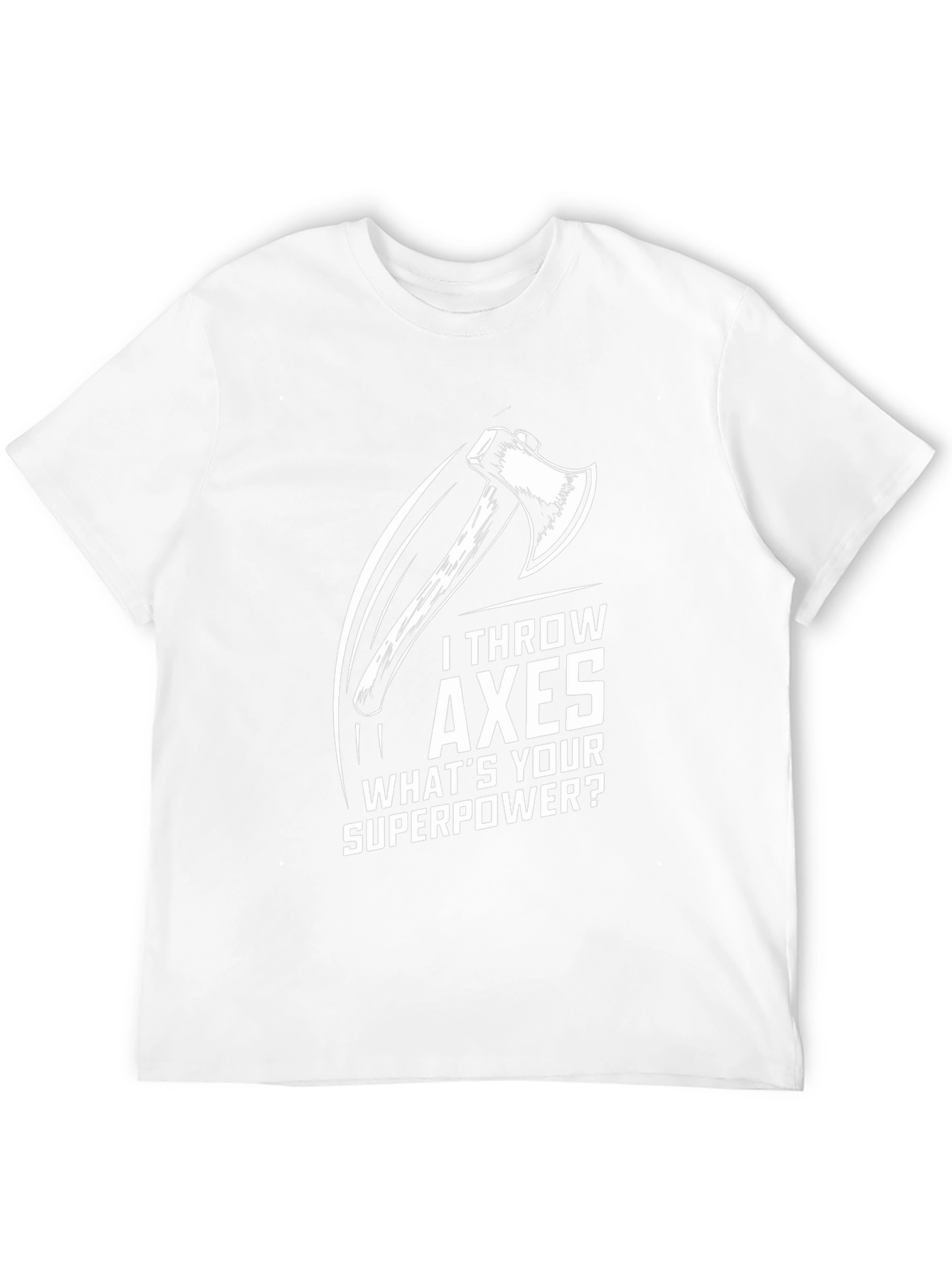 I Throw Axes Whats Your Superpower Graphic T-Shirt