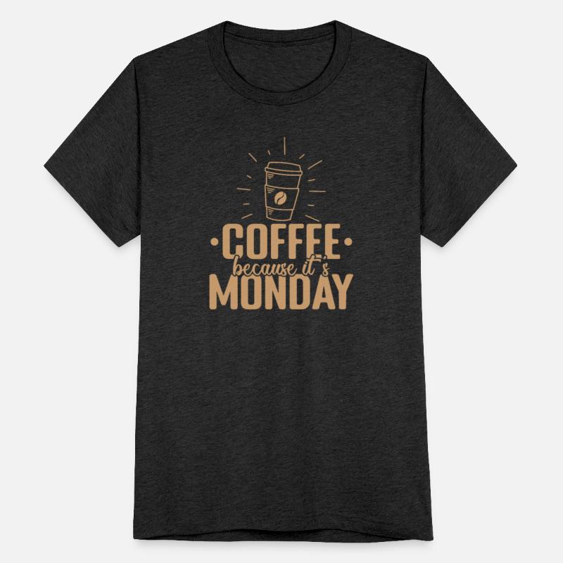 Coffee because it's Monday Caffeine