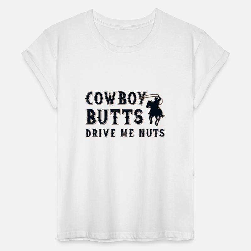 Cowboy Butts Drive Me Nuts