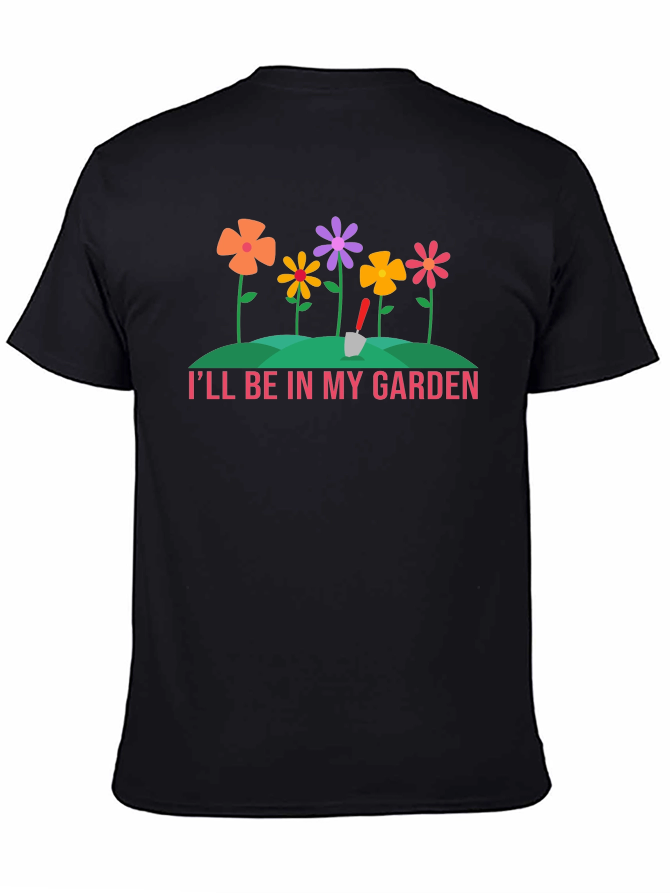Ill Be In My Garden T-Shirt - Gardening Tee