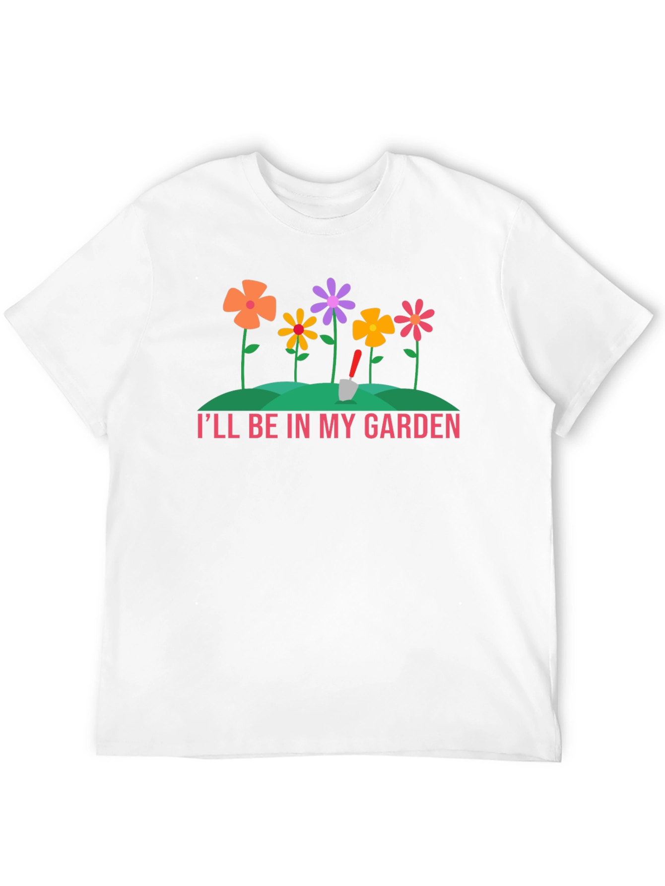 Ill Be In My Garden T-Shirt - Gardening Tee