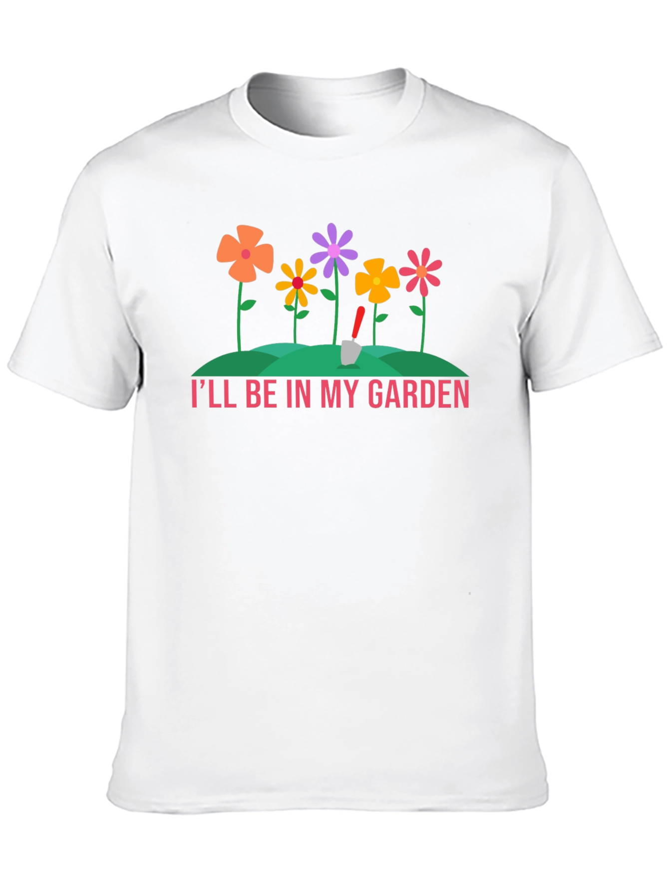 Ill Be In My Garden T-Shirt - Gardening Tee
