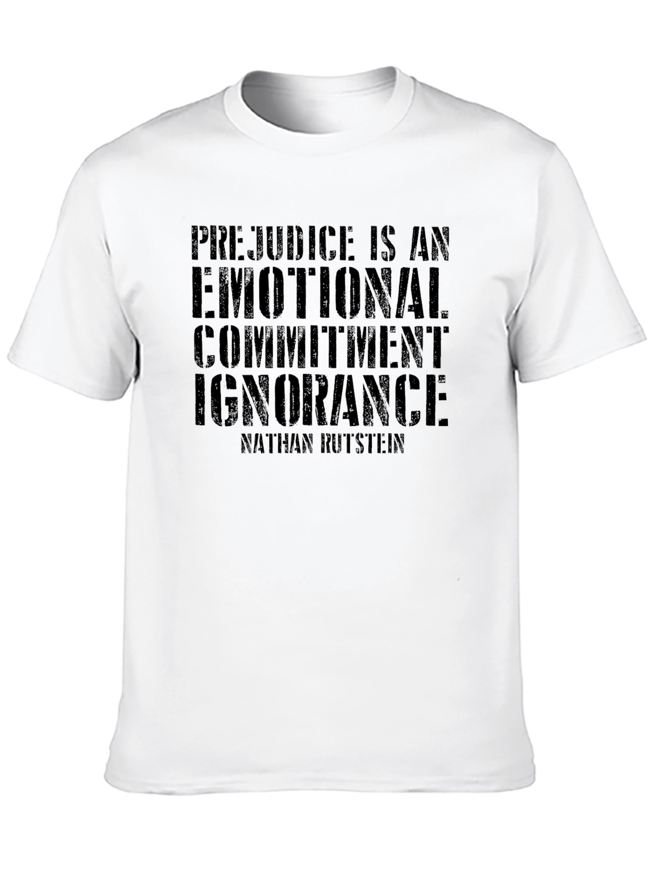 Prejudice Quote T-Shirt - Emotional Commitment Ignorance