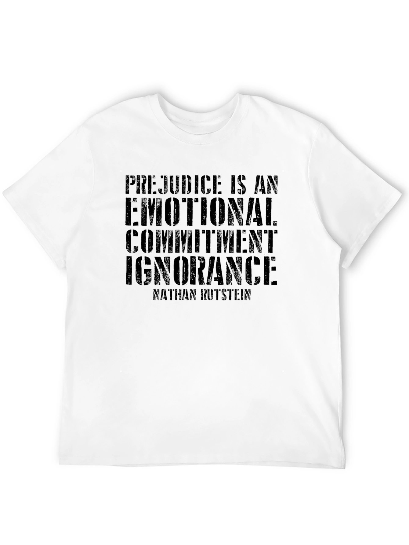 Prejudice Quote T-Shirt - Emotional Commitment Ignorance