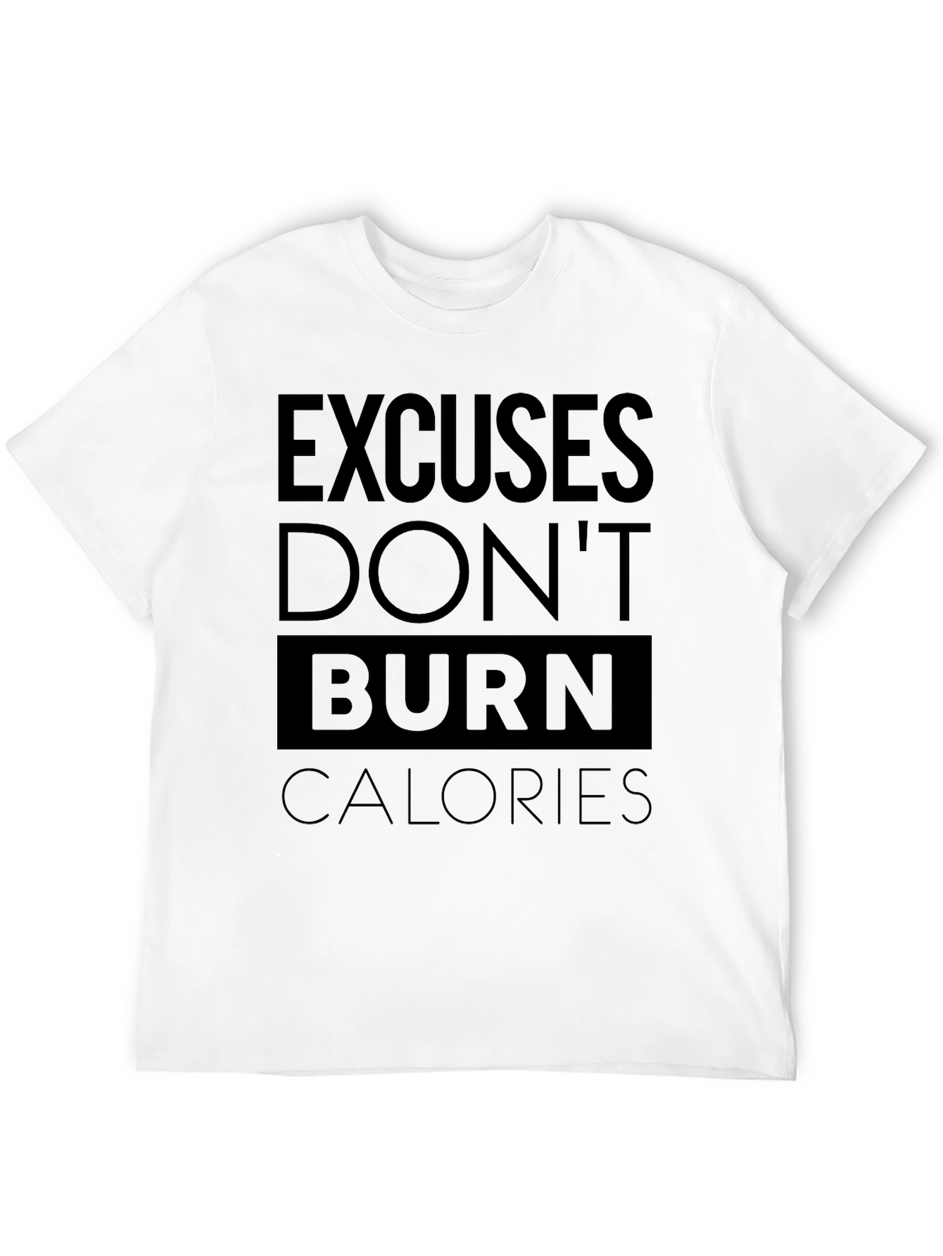 Excuses Dont Burn Calories Gym T-Shirt