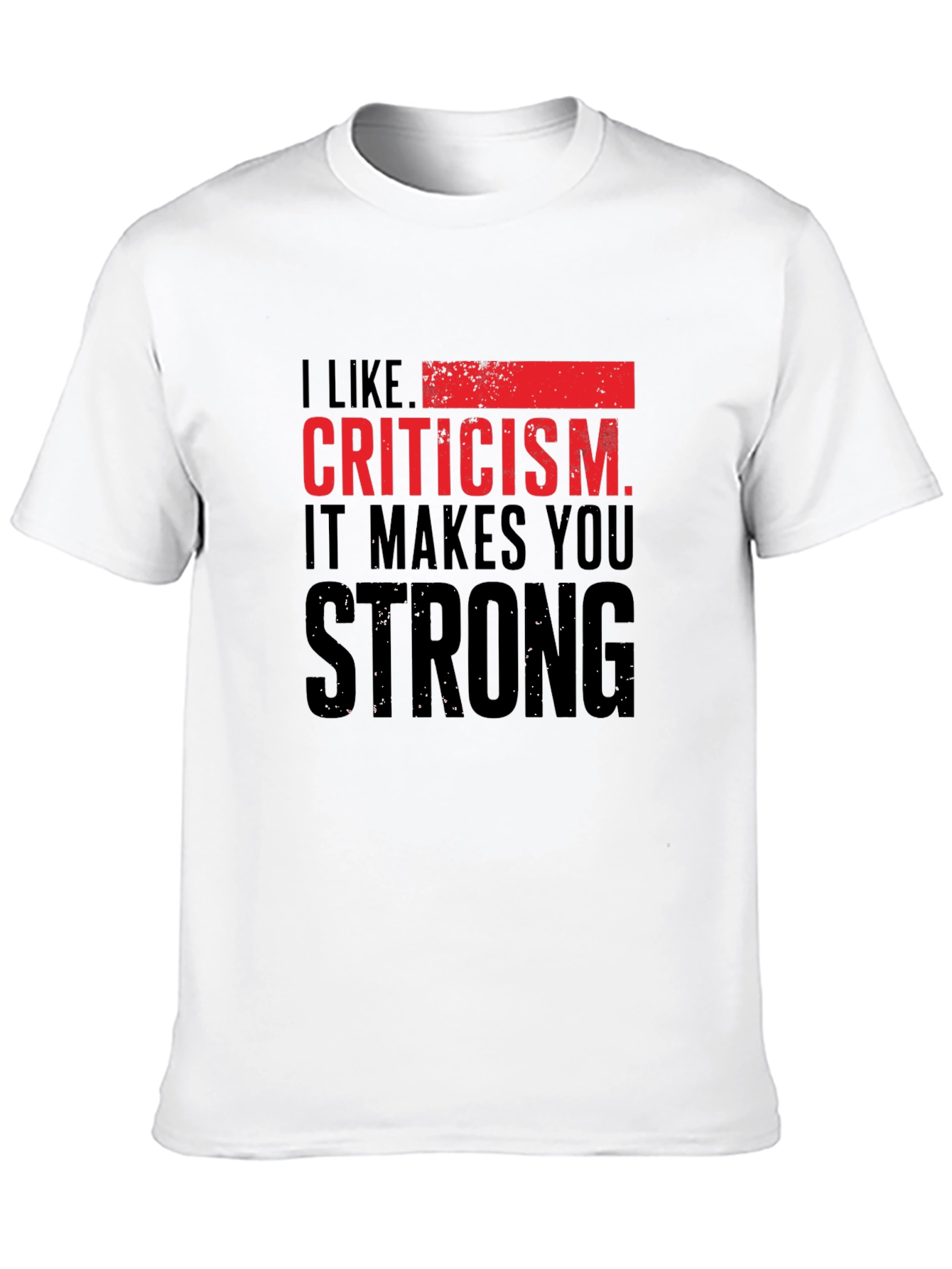Criticism Makes You Strong Graphic T-Shirt