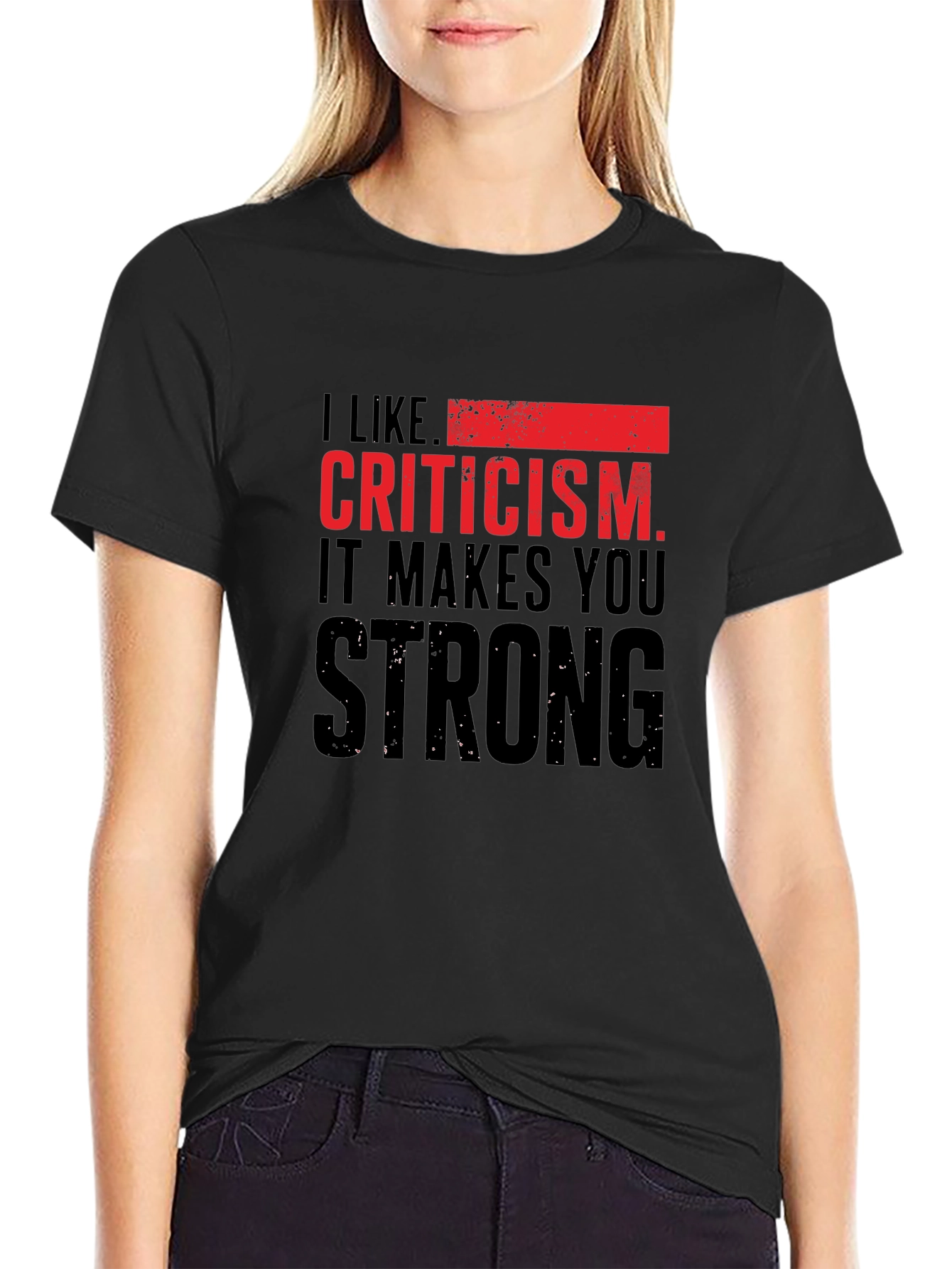 Criticism Makes You Strong Graphic T-Shirt