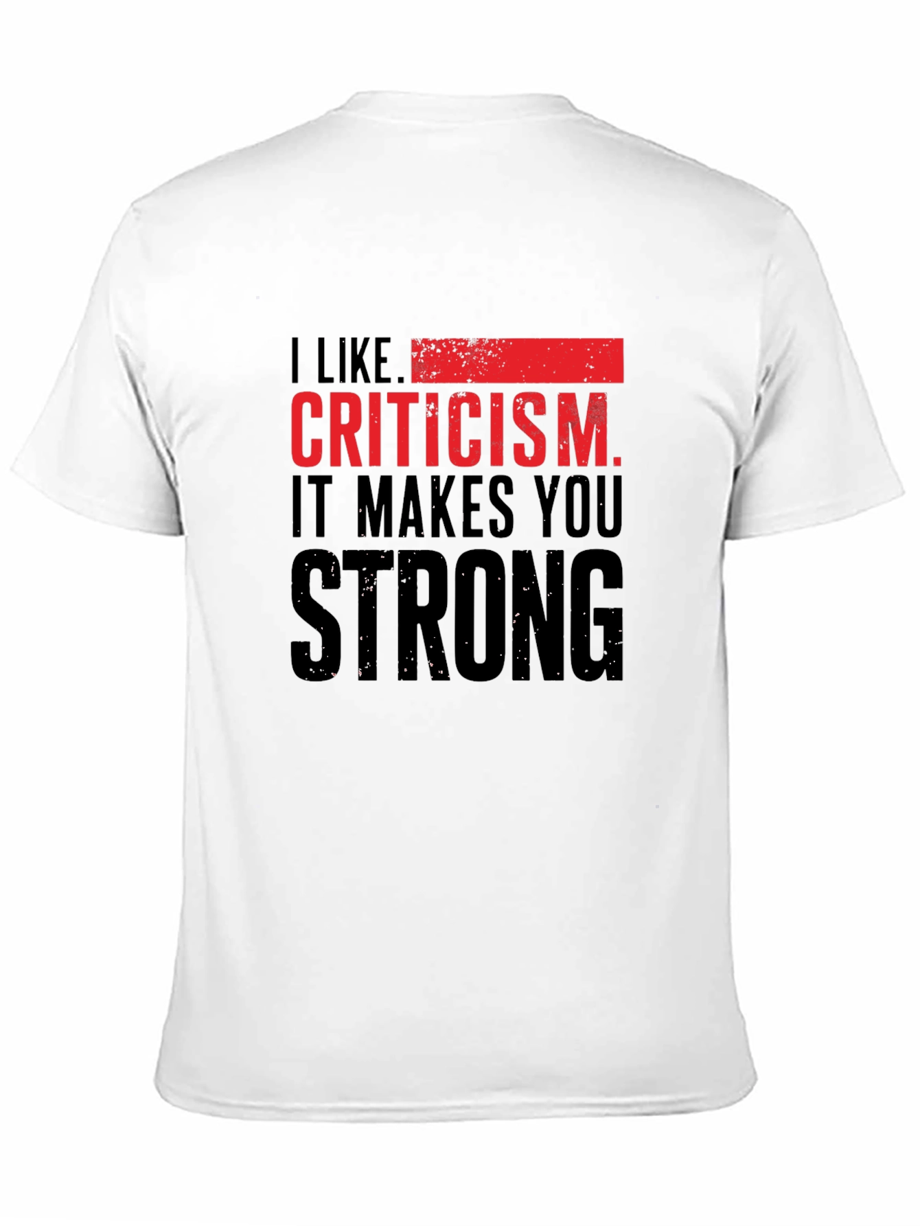 Criticism Makes You Strong Graphic T-Shirt