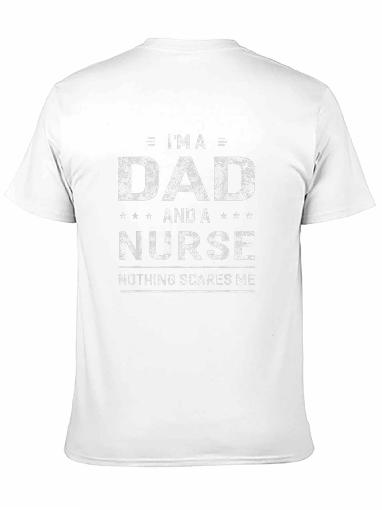 Dad and Nurse T-Shirt - Nothing Scares Me