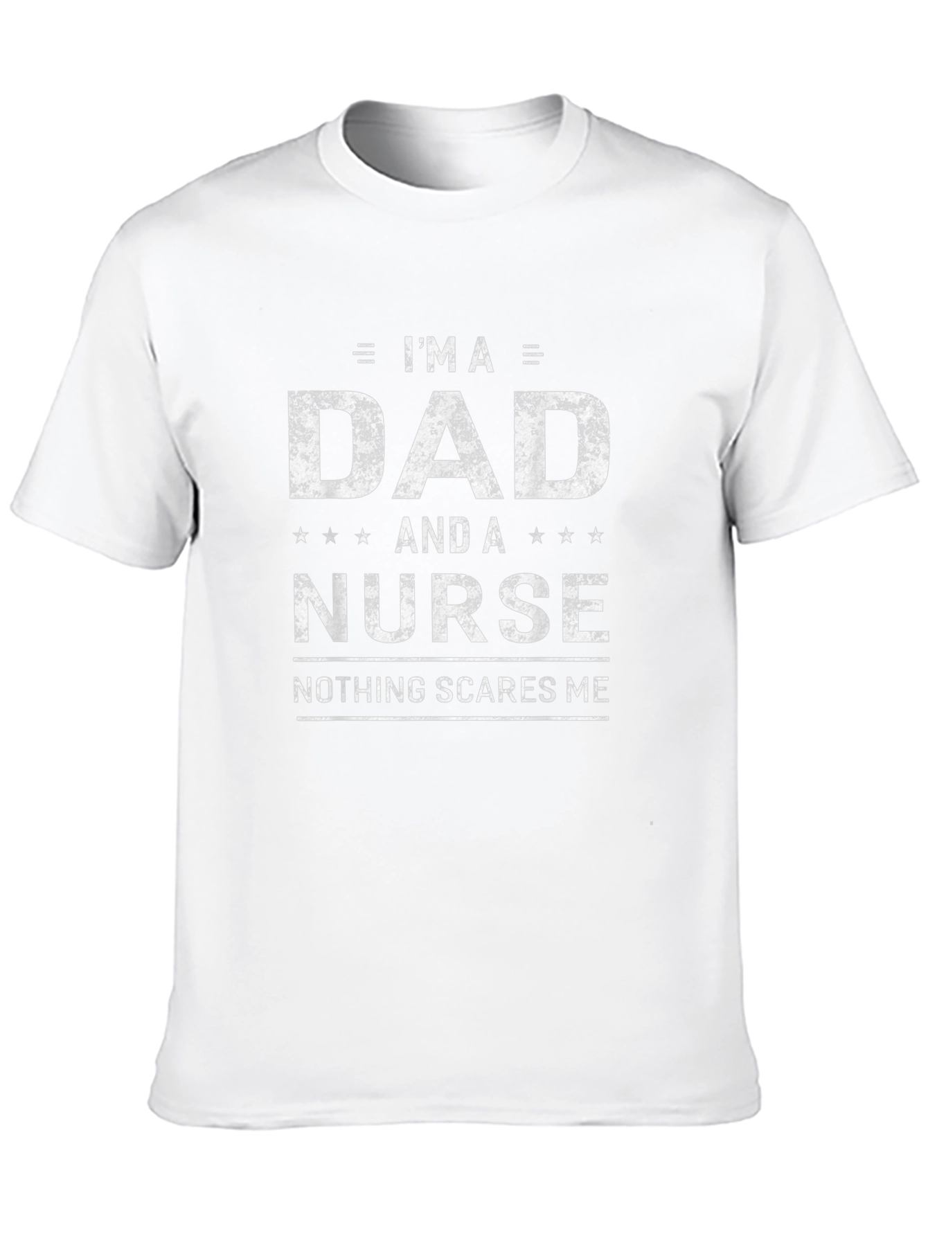 Dad and Nurse T-Shirt - Nothing Scares Me