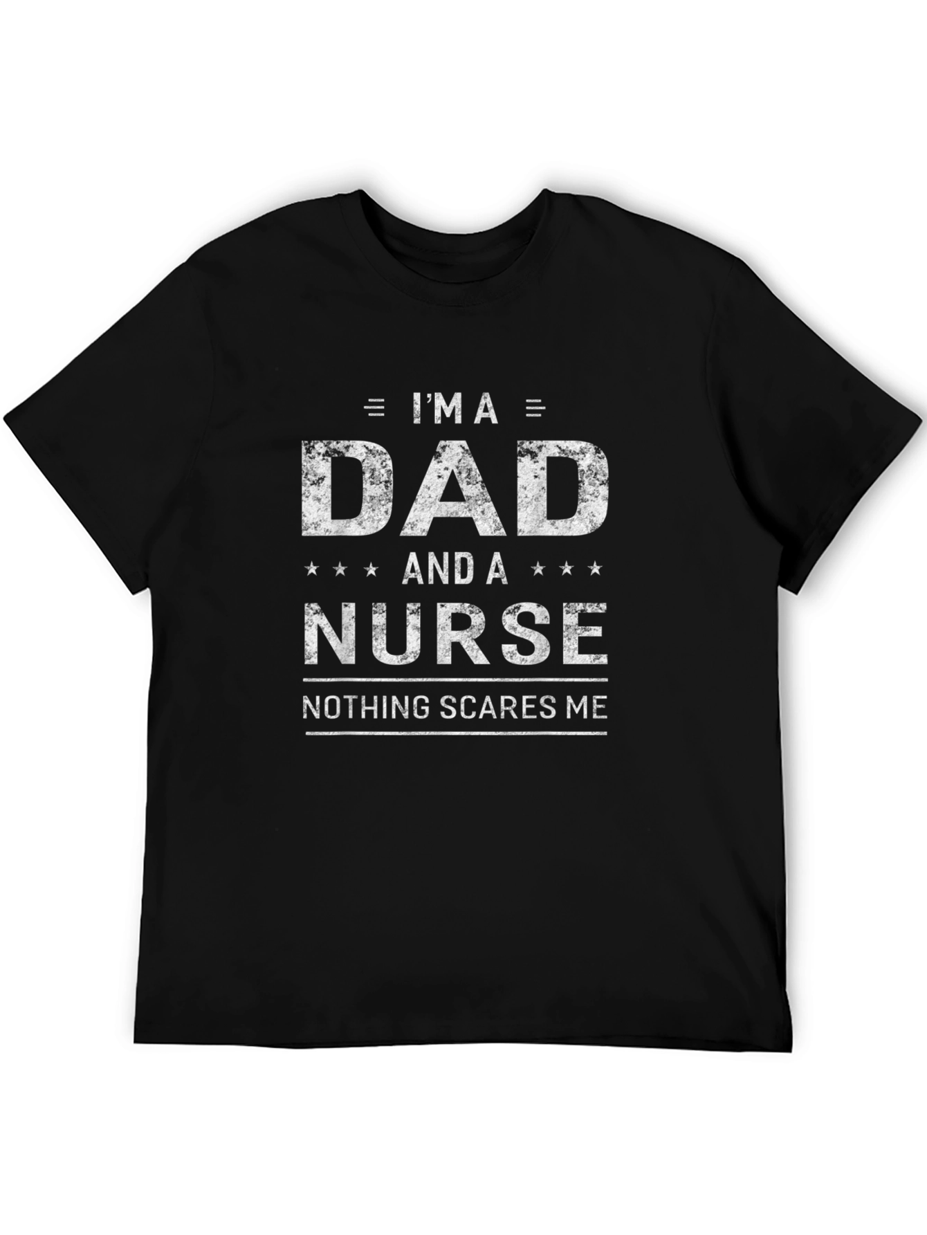 Dad and Nurse T-Shirt - Nothing Scares Me