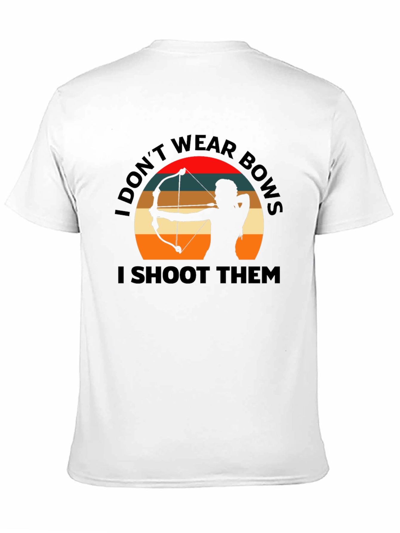 Archery T-Shirt: I Dont Wear Bows