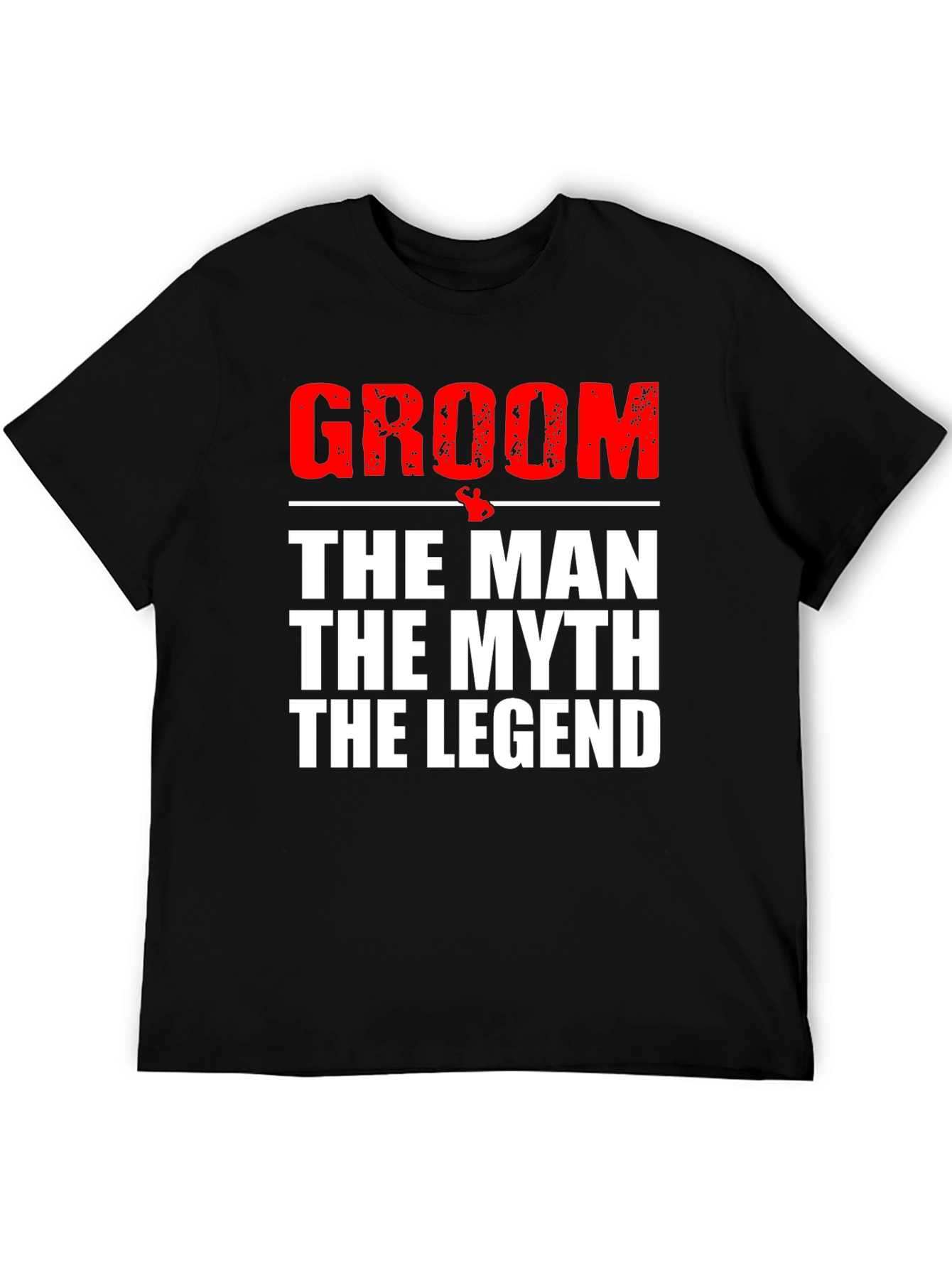 Groom - The Man The Myth The Legend T-Shirt
