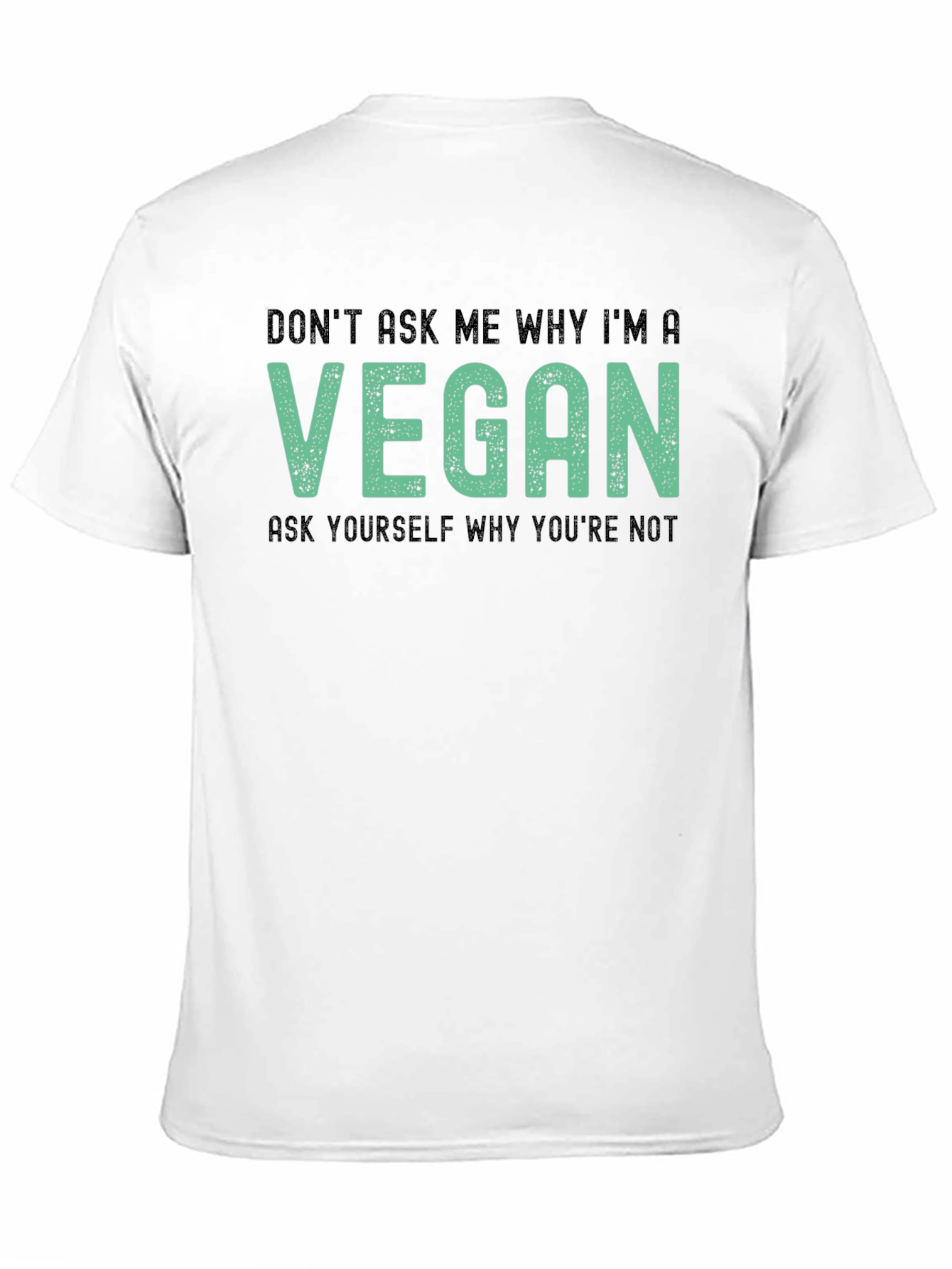 Vegan Graphic T-Shirt - Why Youre Not