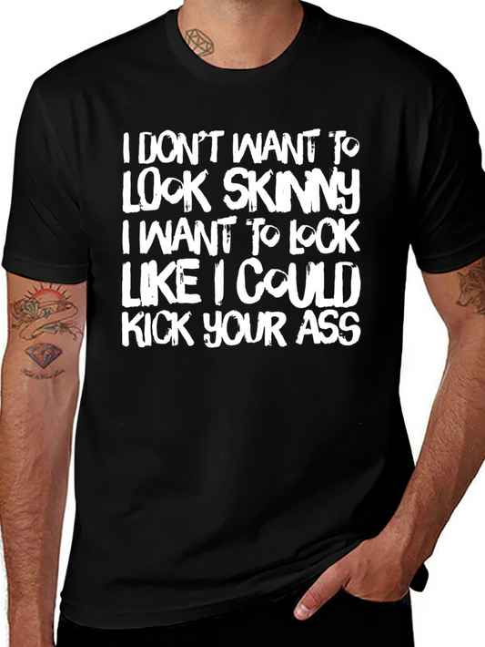 Funny Graphic Tee: I Dont Want to Look Skinny