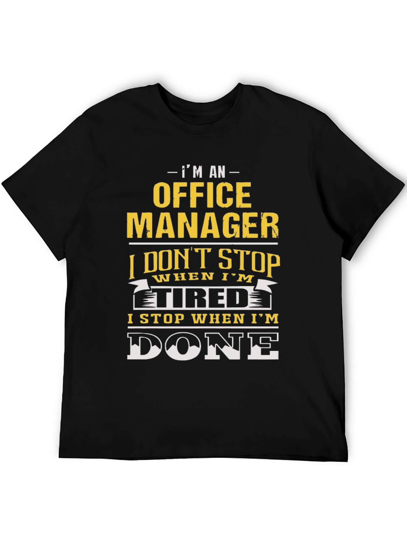 Office Manager T-Shirt - I Stop When Im Done