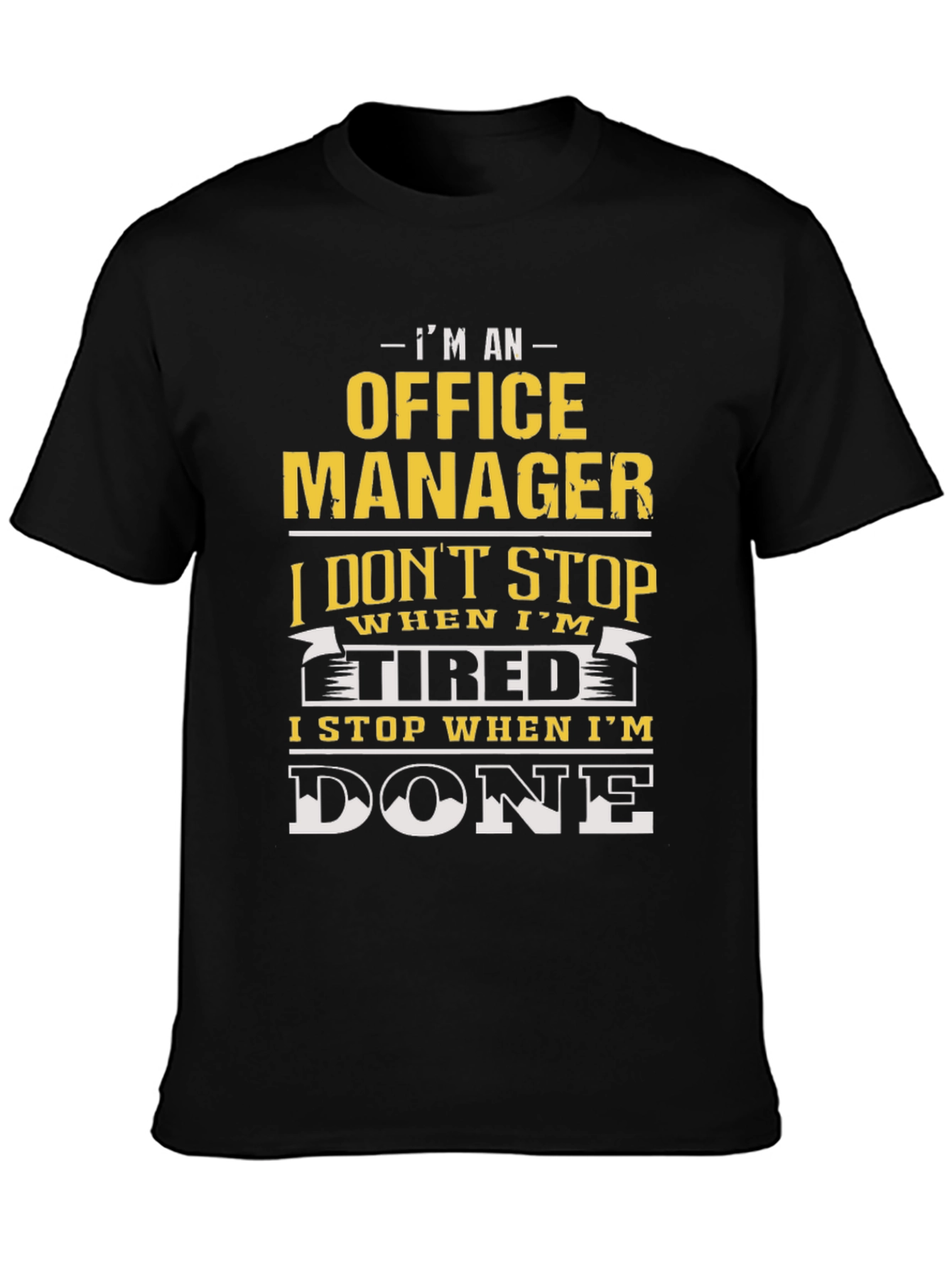 Office Manager T-Shirt - I Stop When Im Done