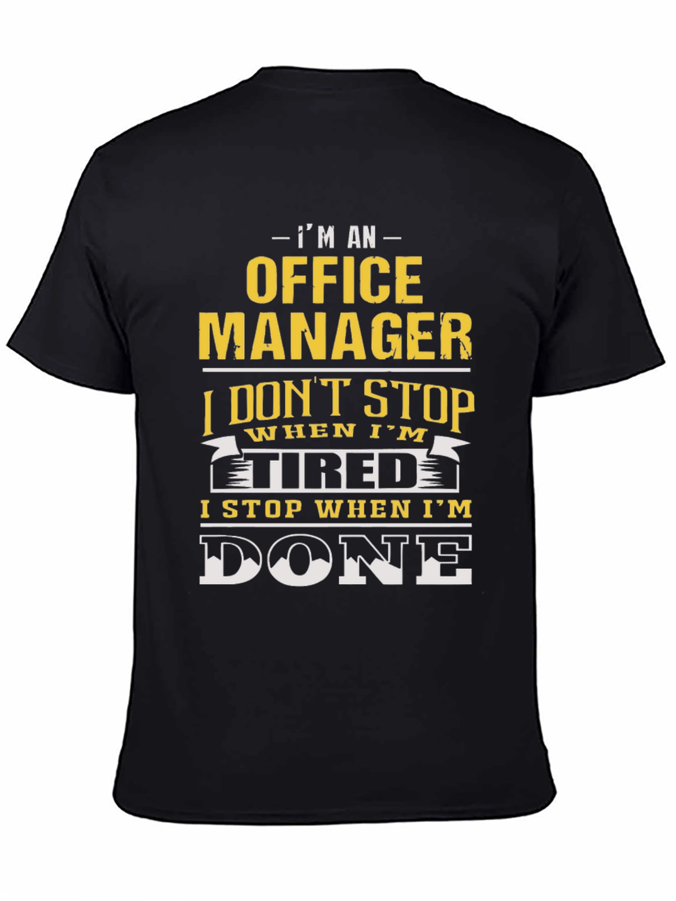 Office Manager T-Shirt - I Stop When Im Done