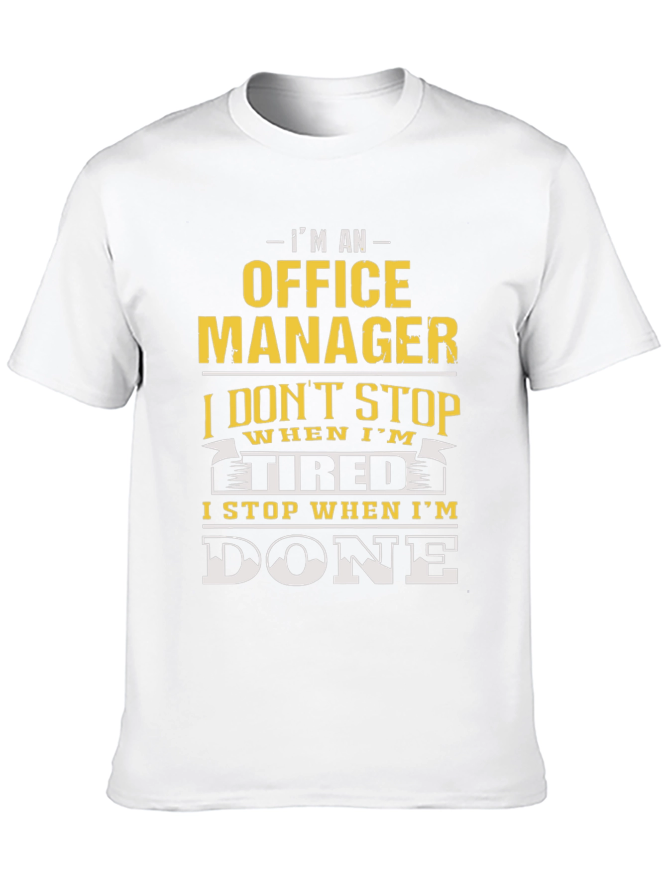 Office Manager T-Shirt - I Stop When Im Done