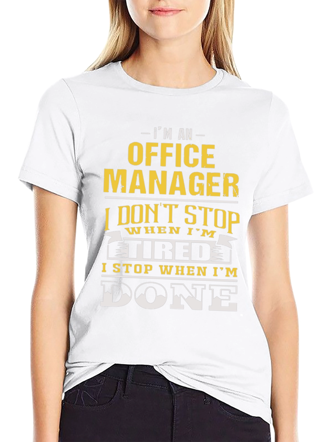 Office Manager T-Shirt - I Stop When Im Done