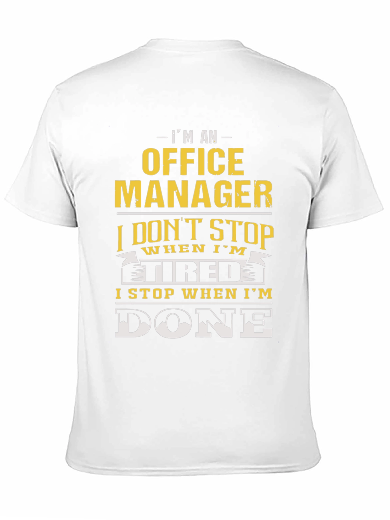 Office Manager T-Shirt - I Stop When Im Done