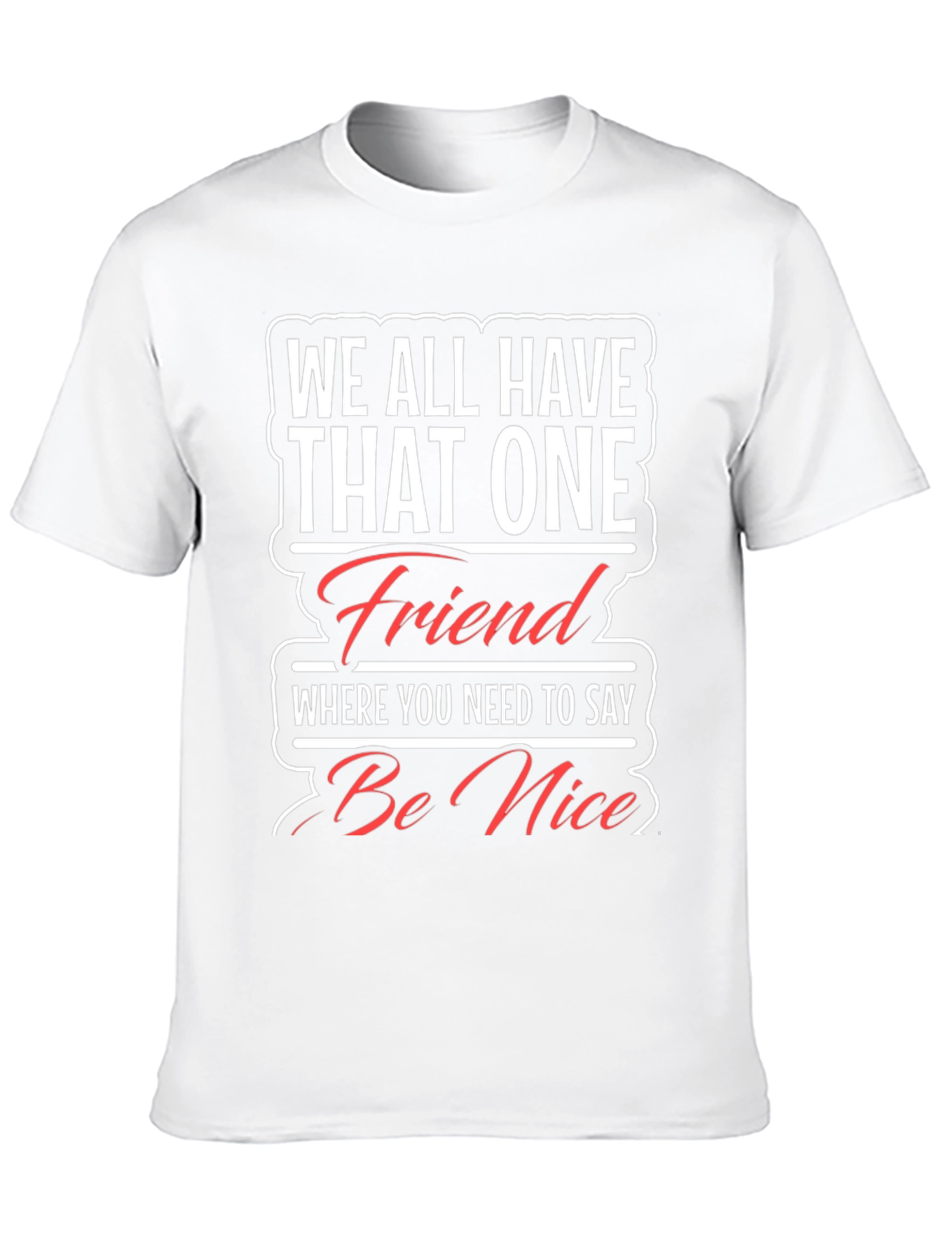 Funny Be Nice Graphic T-Shirt