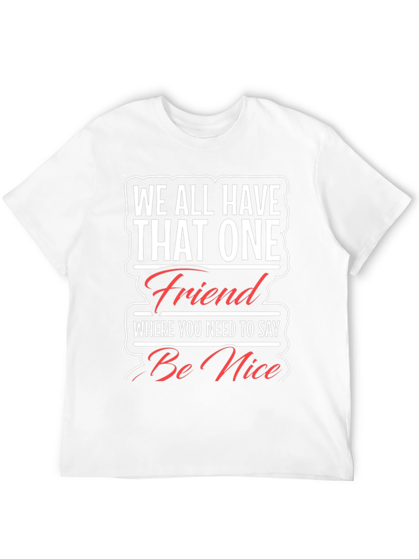 Funny Be Nice Graphic T-Shirt