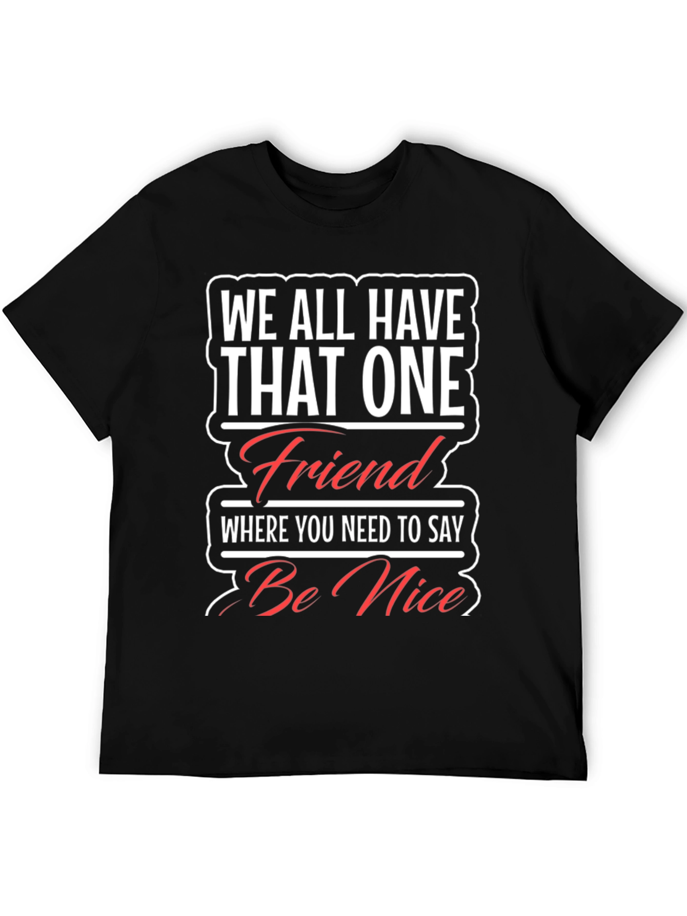 Funny Be Nice Graphic T-Shirt