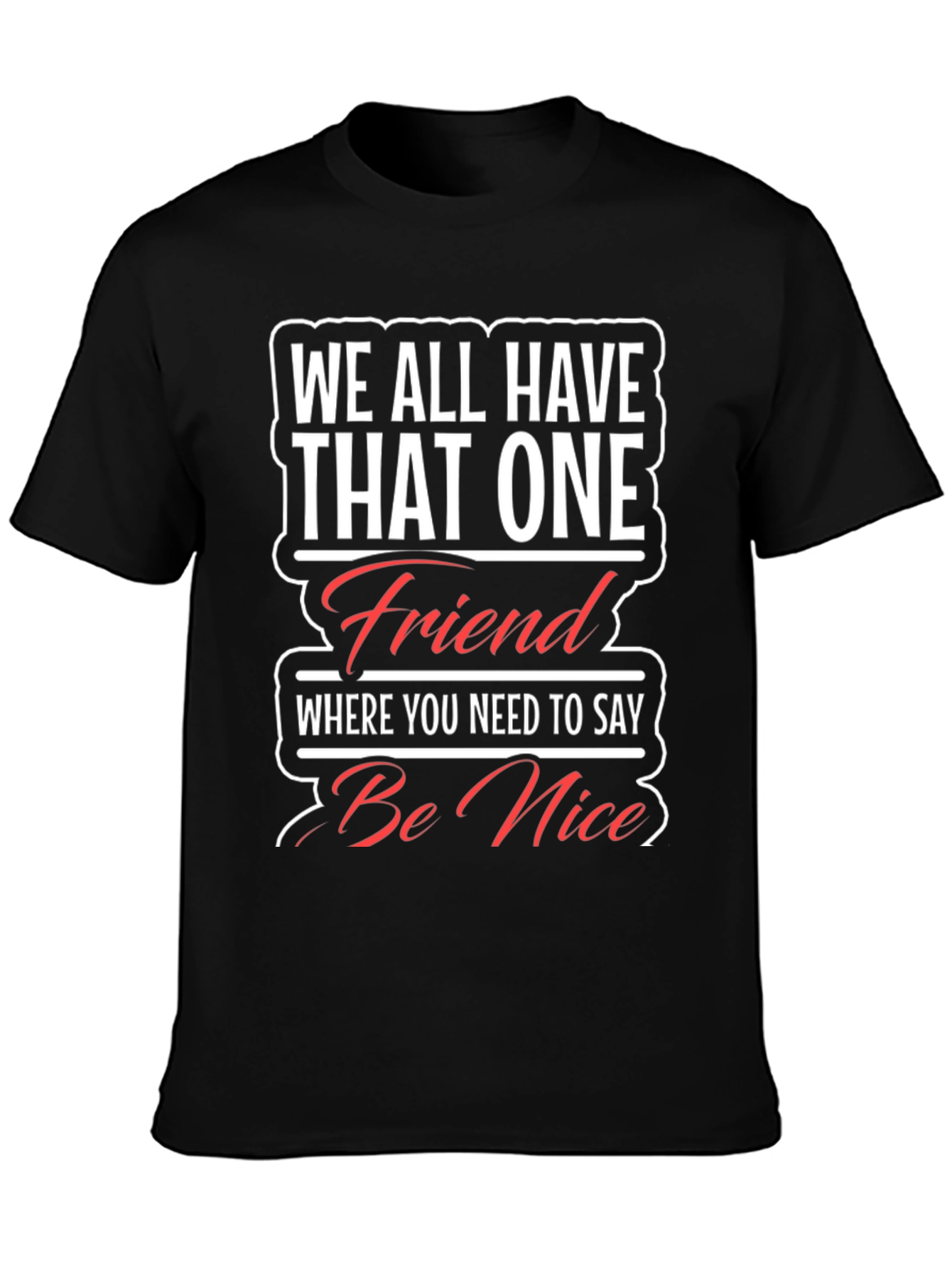 Funny Be Nice Graphic T-Shirt