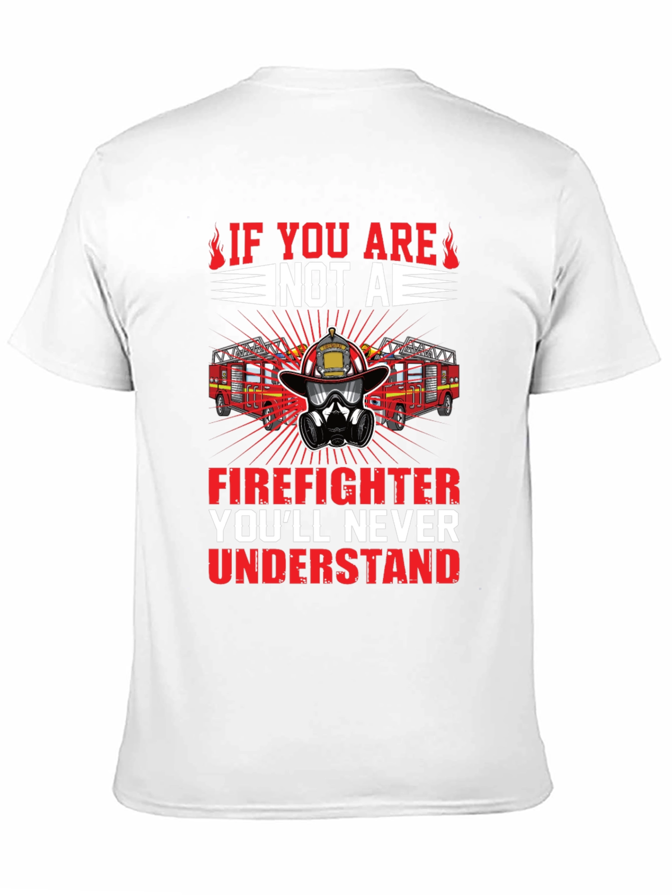 Firefighter Graphic Tee - Youll Never Understand