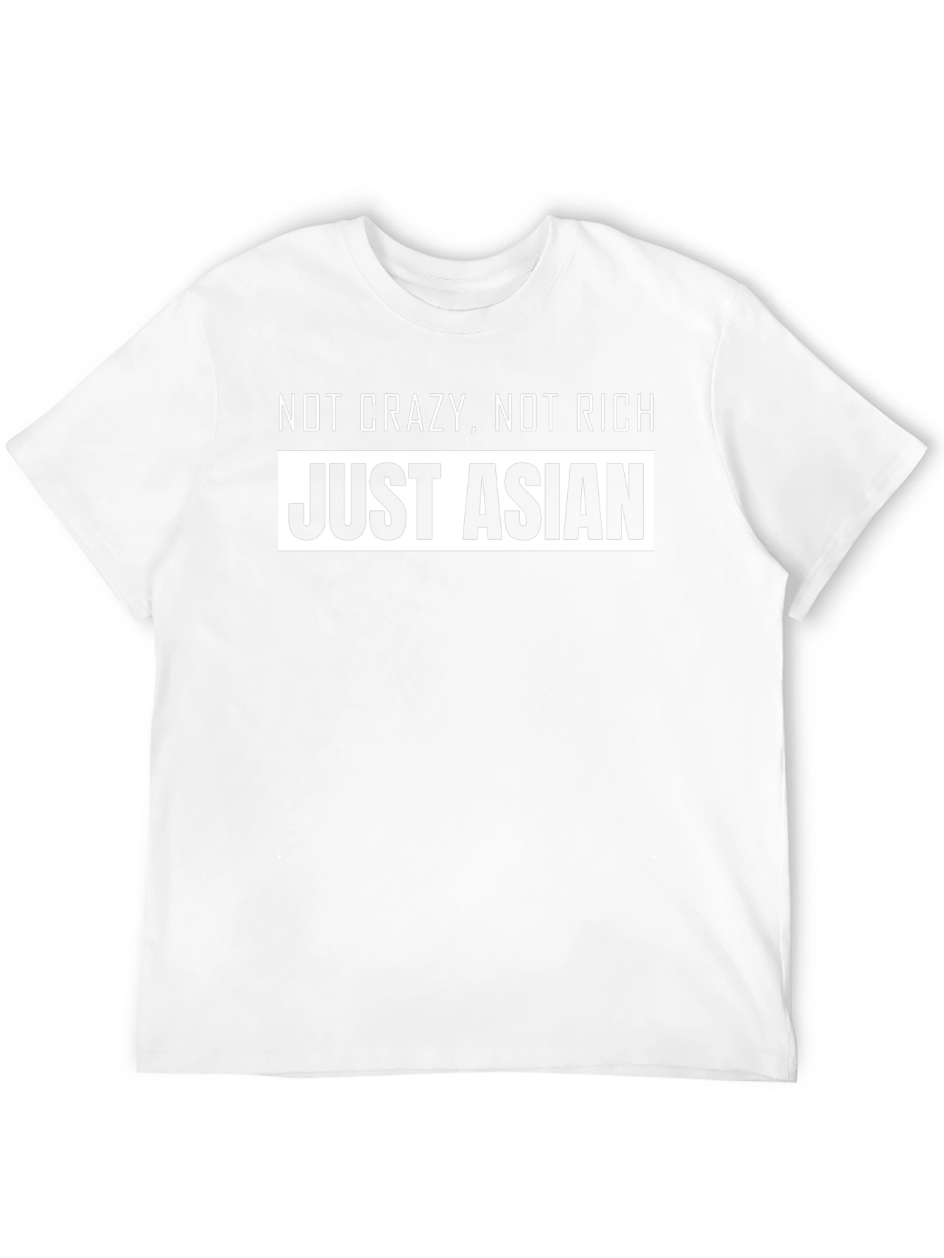 Not Crazy Not Rich Just Asian Tee