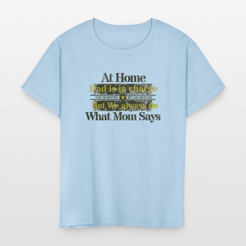 Dad In charge but Mom rules.