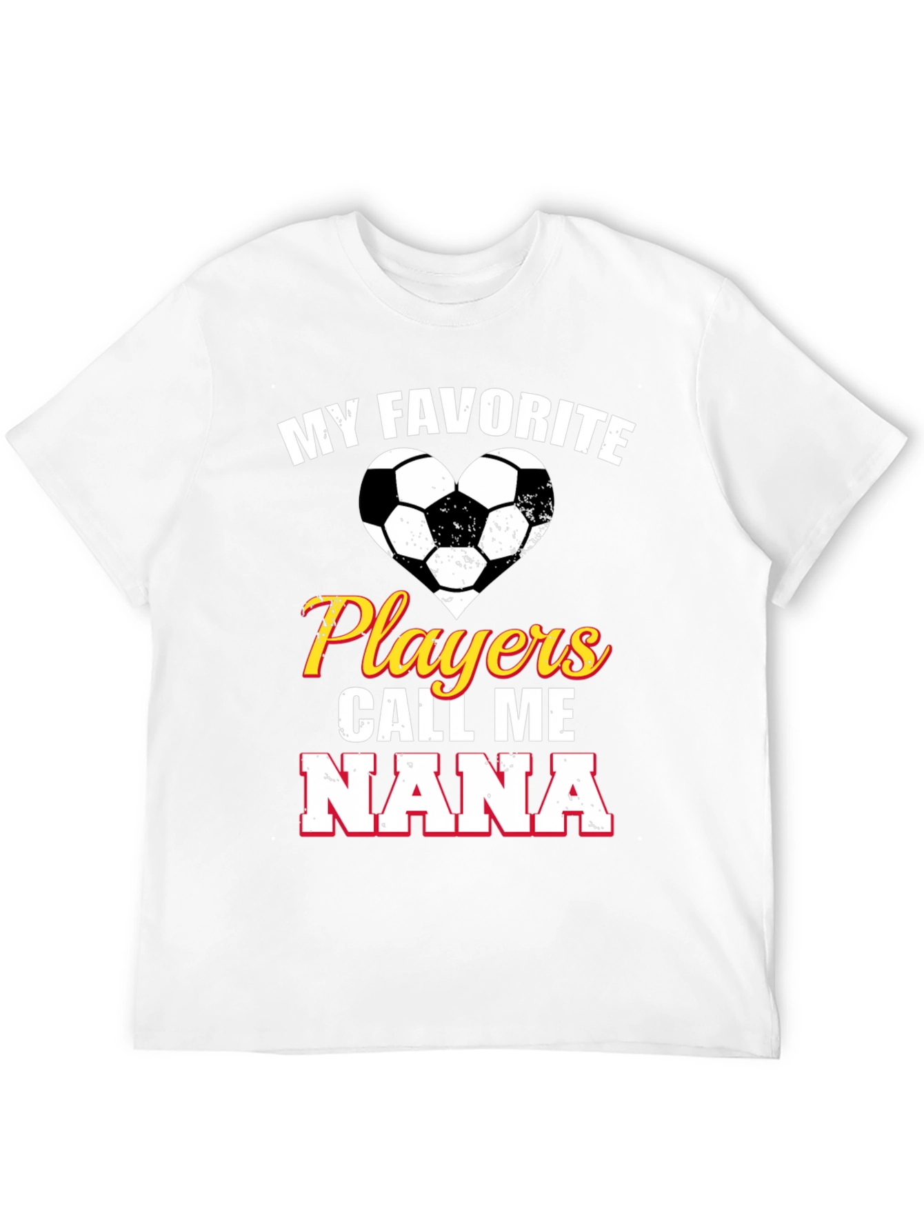 My Favorite Players Call Me Nana Soccer T-Shirt