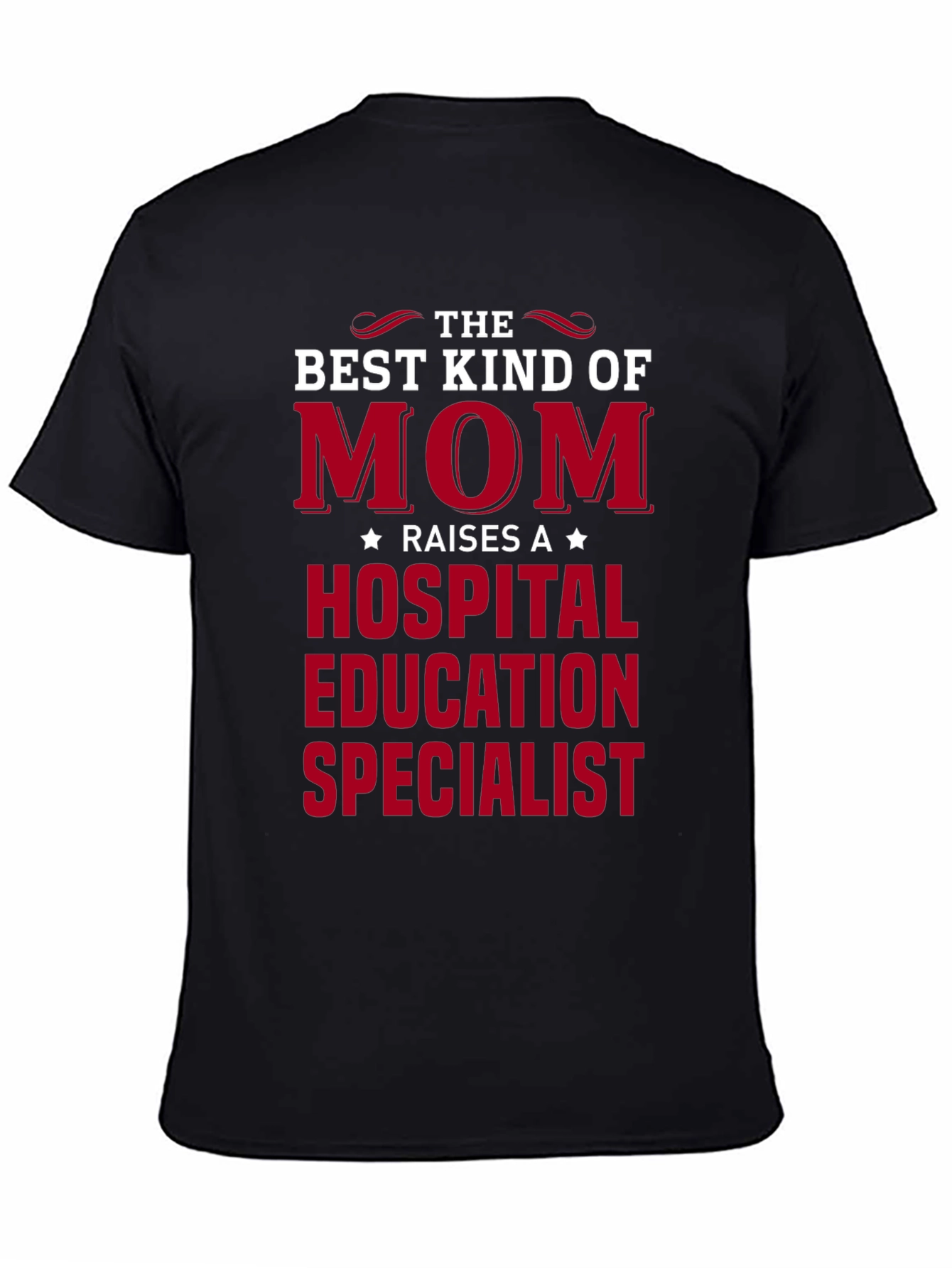 Mom Raises A Hospital Education Specialist T-Shirt