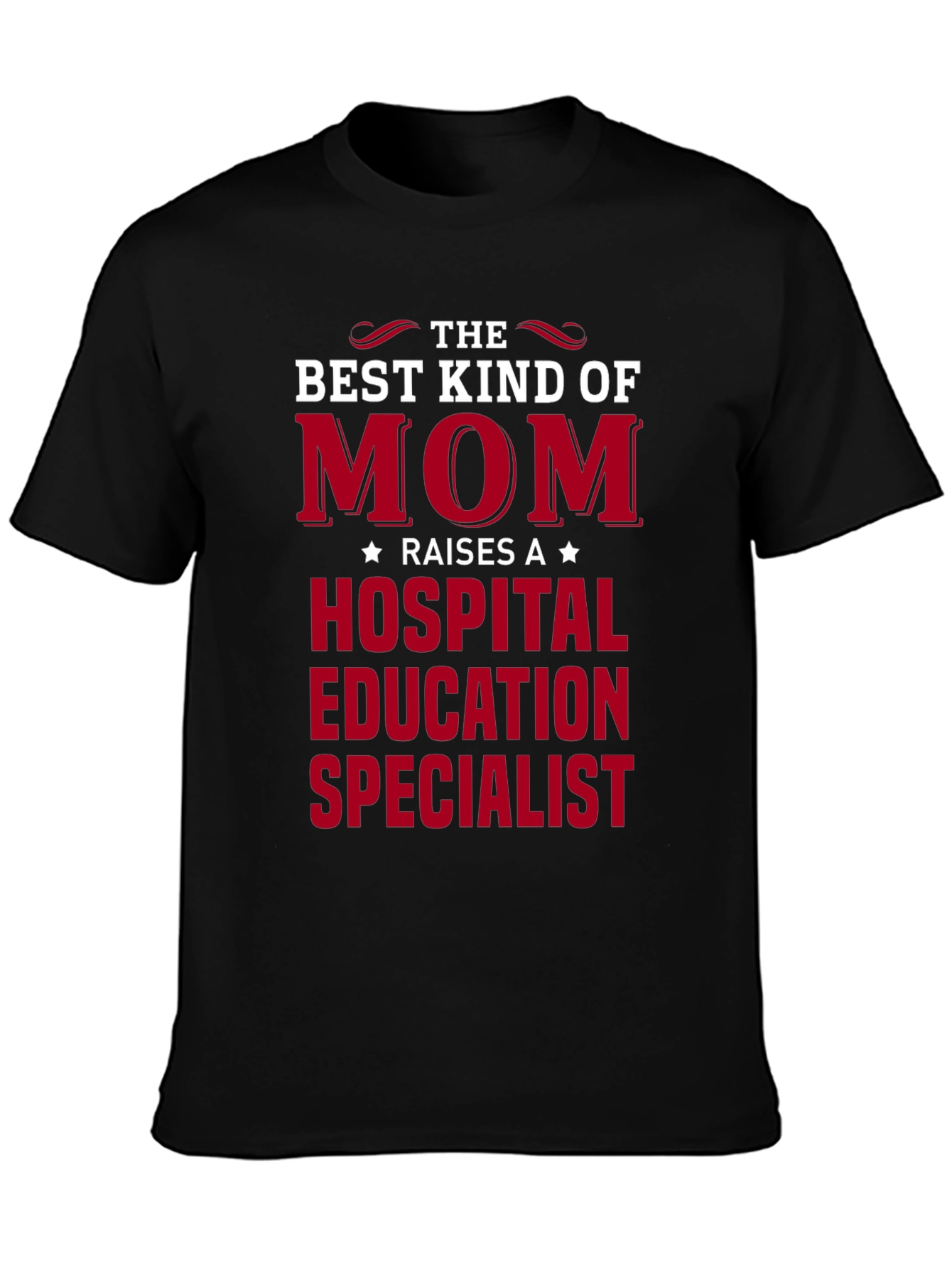 Mom Raises A Hospital Education Specialist T-Shirt